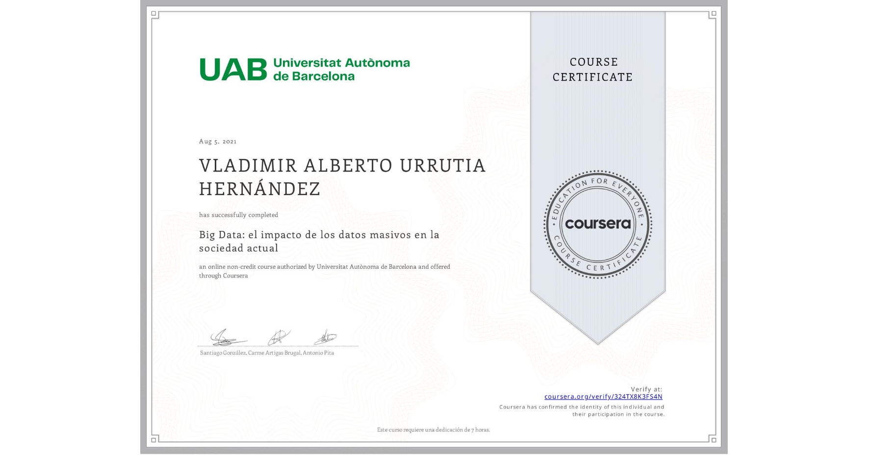 View certificate for VLADIMIR ALBERTO  URRUTIA  HERNÁNDEZ, Big Data: el impacto de los datos masivos en la sociedad actual, an online non-credit course authorized by Universitat Autònoma de Barcelona and offered through Coursera
