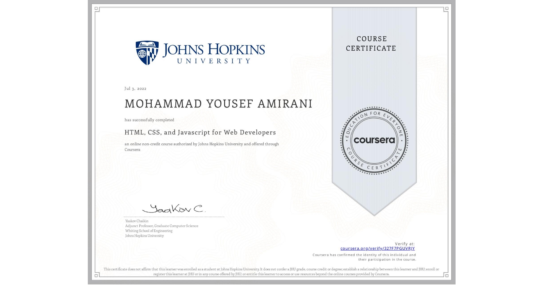 View certificate for MOHAMMAD YOUSEF  AMIRANI, HTML, CSS, and Javascript for Web Developers, an online non-credit course authorized by Johns Hopkins University and offered through Coursera