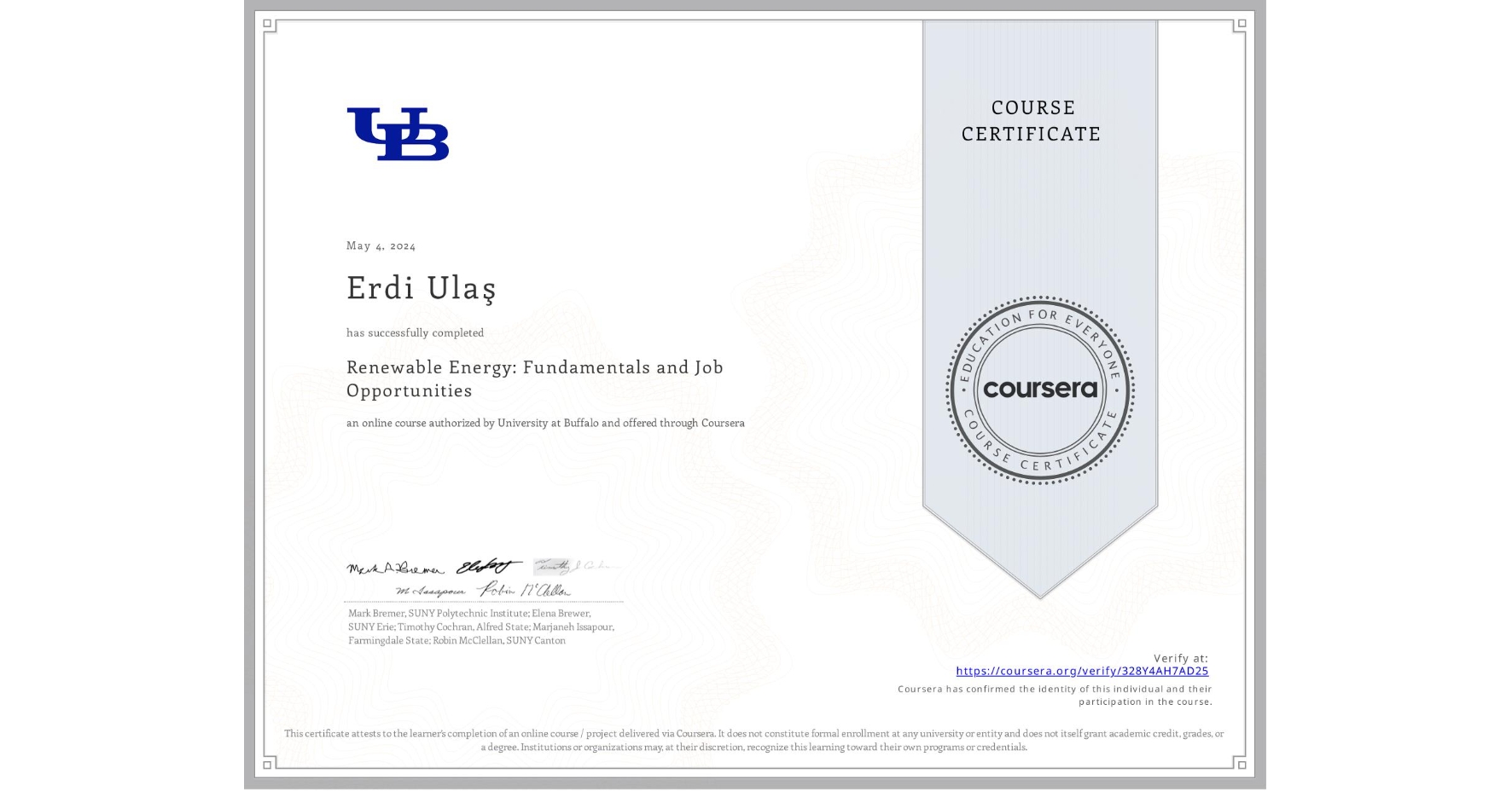 View certificate for Erdi UlaÅŸ, Renewable Energy: Fundamentals and Job Opportunities, an online non-credit course authorized by University at Buffalo and offered through Coursera