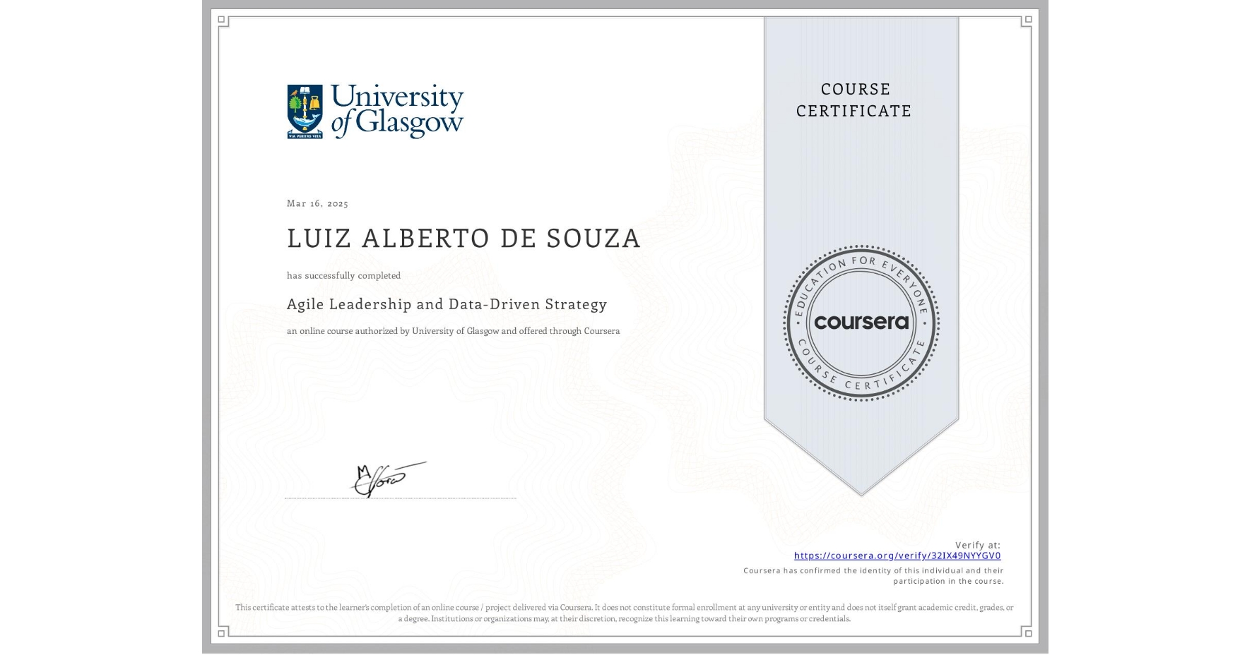 View certificate for LUIZ ALBERTO DE SOUZA, Agile Leadership and Data-Driven Strategy, an online non-credit course authorized by University of Glasgow and offered through Coursera