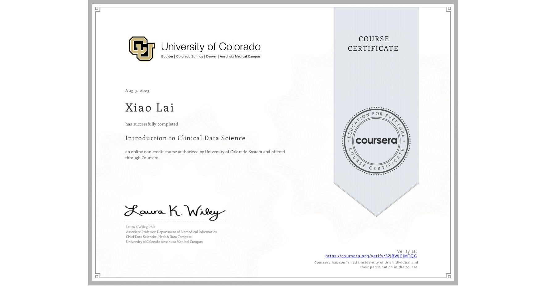 View certificate for Xiao Lai, Introduction to Clinical Data Science, an online non-credit course authorized by University of Colorado System and offered through Coursera