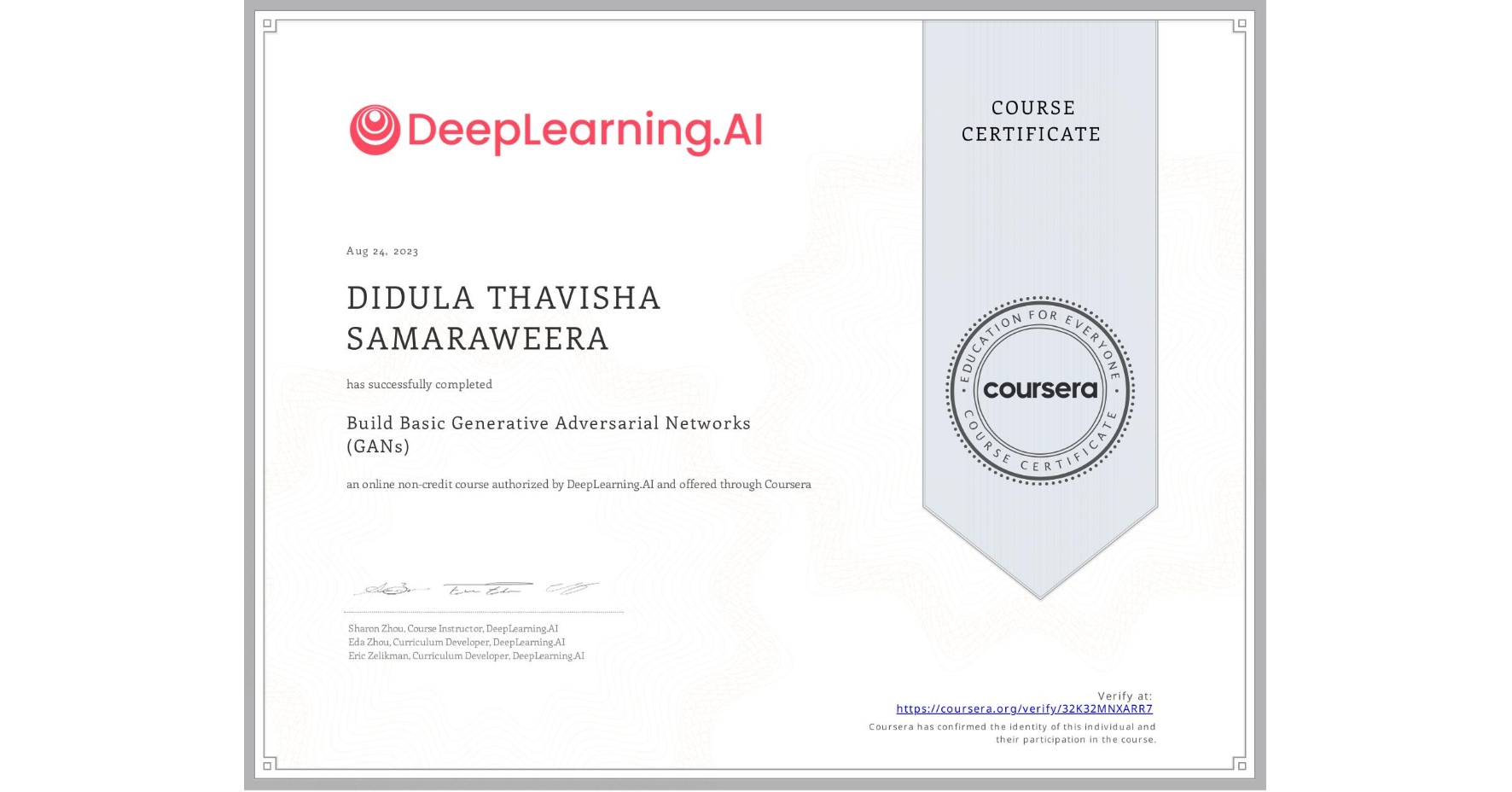 View certificate for DIDULA THAVISHA SAMARAWEERA, Build Basic Generative Adversarial Networks (GANs), an online non-credit course authorized by DeepLearning.AI and offered through Coursera
