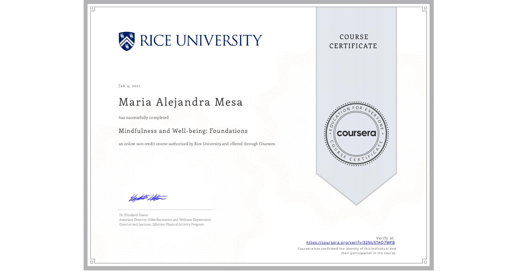 View certificate for Maria Alejandra Mesa, Mindfulness and Well-being: Foundations, an online non-credit course authorized by Rice University and offered through Coursera
