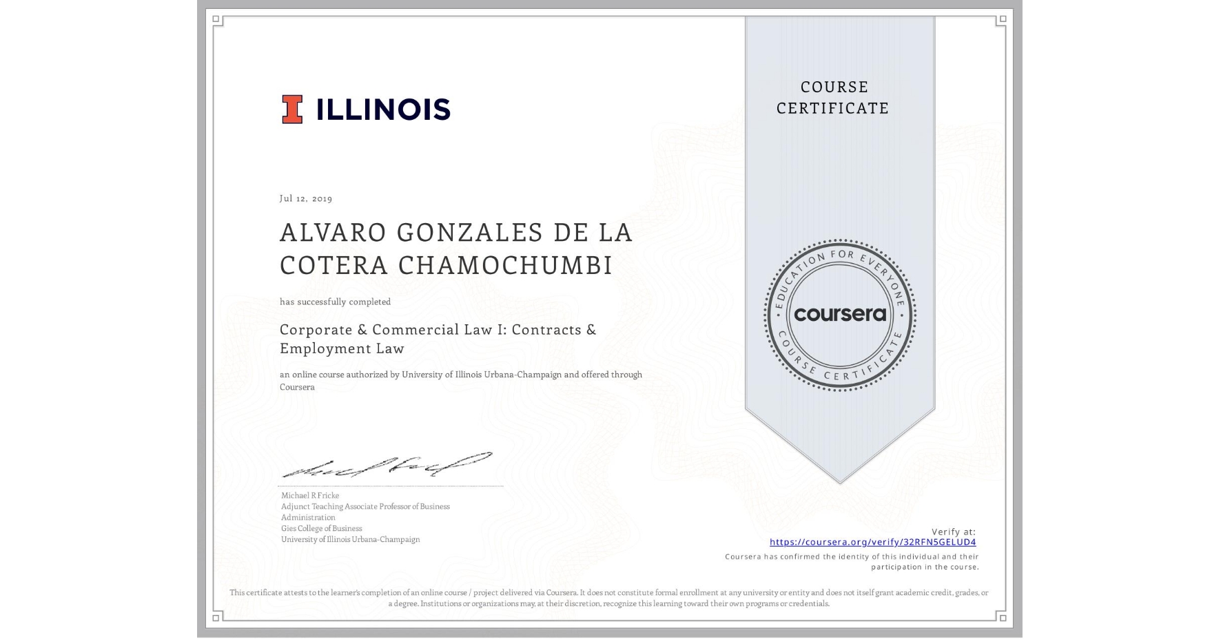 View certificate for ALVARO GONZALES DE LA COTERA CHAMOCHUMBI, Corporate & Commercial Law I: Contracts & Employment Law, an online non-credit course authorized by University of Illinois Urbana-Champaign and offered through Coursera