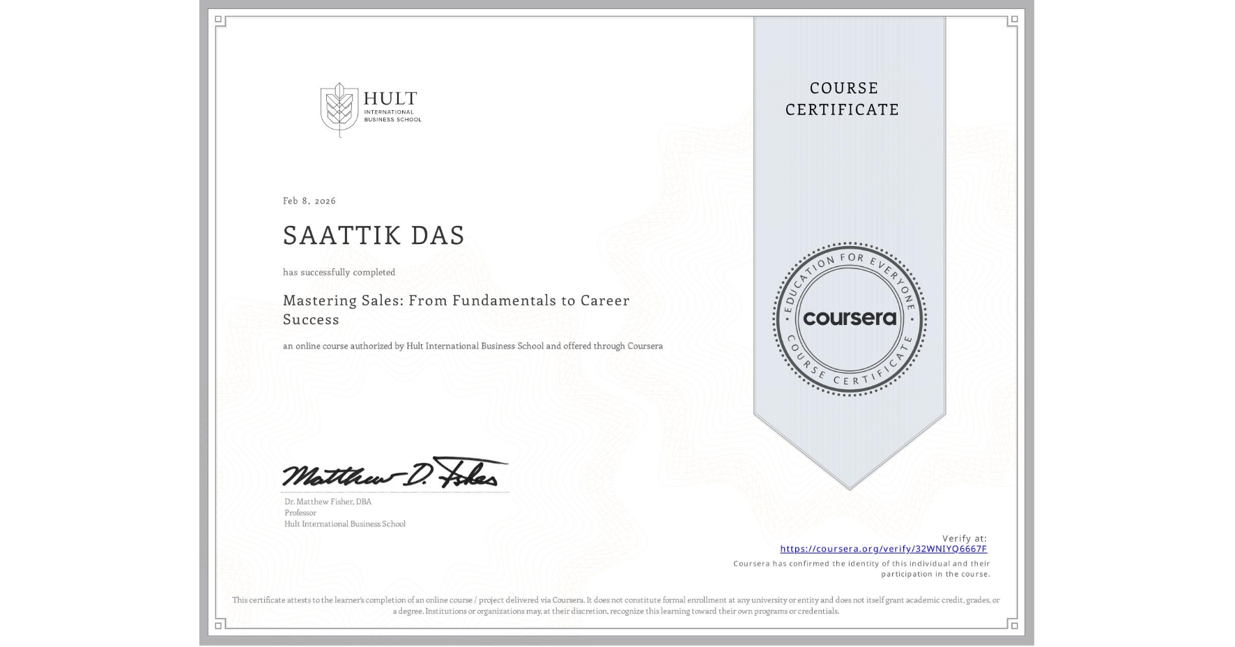 View certificate for SAATTIK DAS, Mastering Sales: From Fundamentals to Career Success, an online non-credit course authorized by Hult International Business School and offered through Coursera