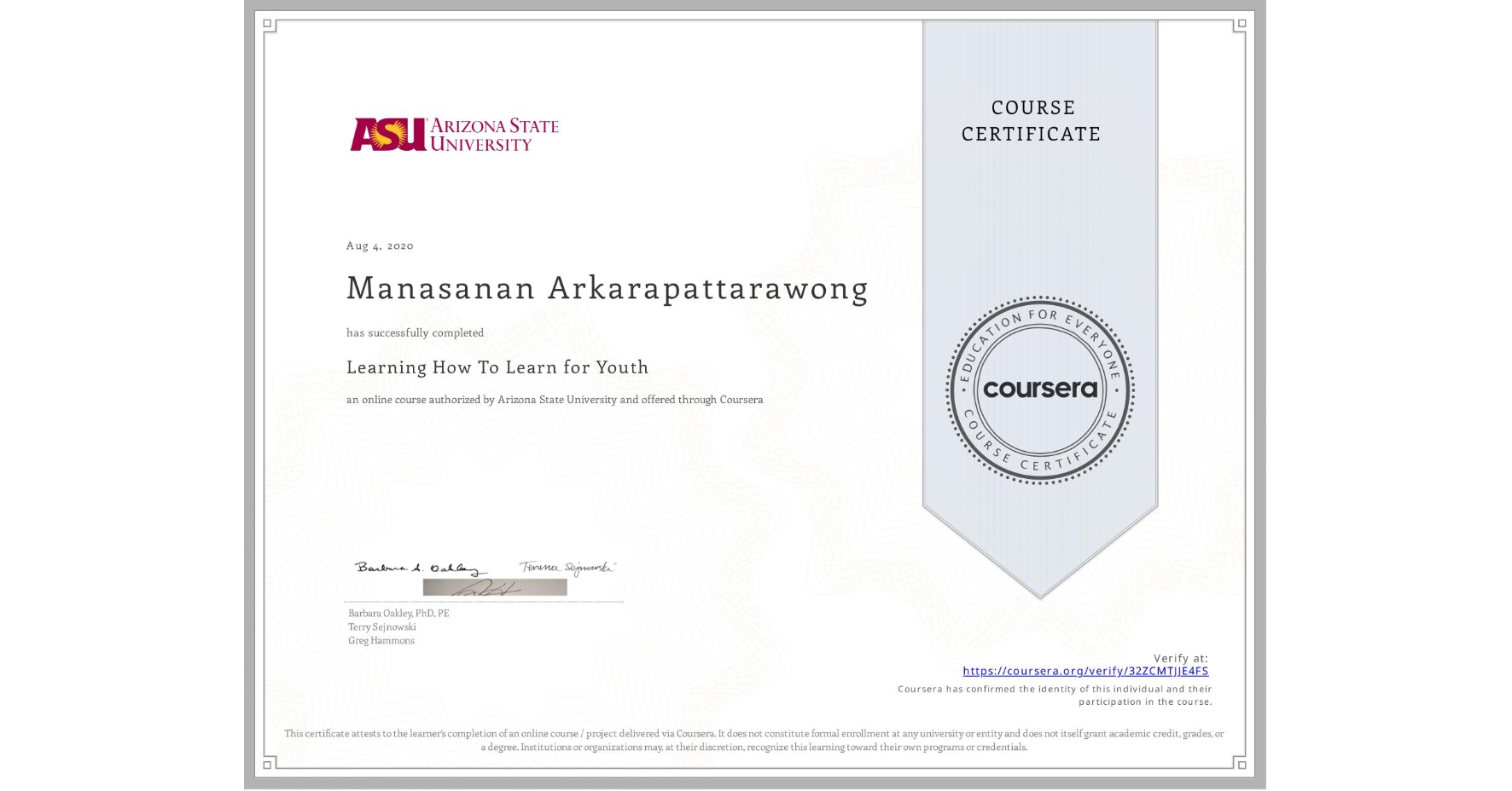 View certificate for Manasanan Arkarapattarawong, Learning How To Learn for Youth, an online non-credit course authorized by Arizona State University and offered through Coursera
