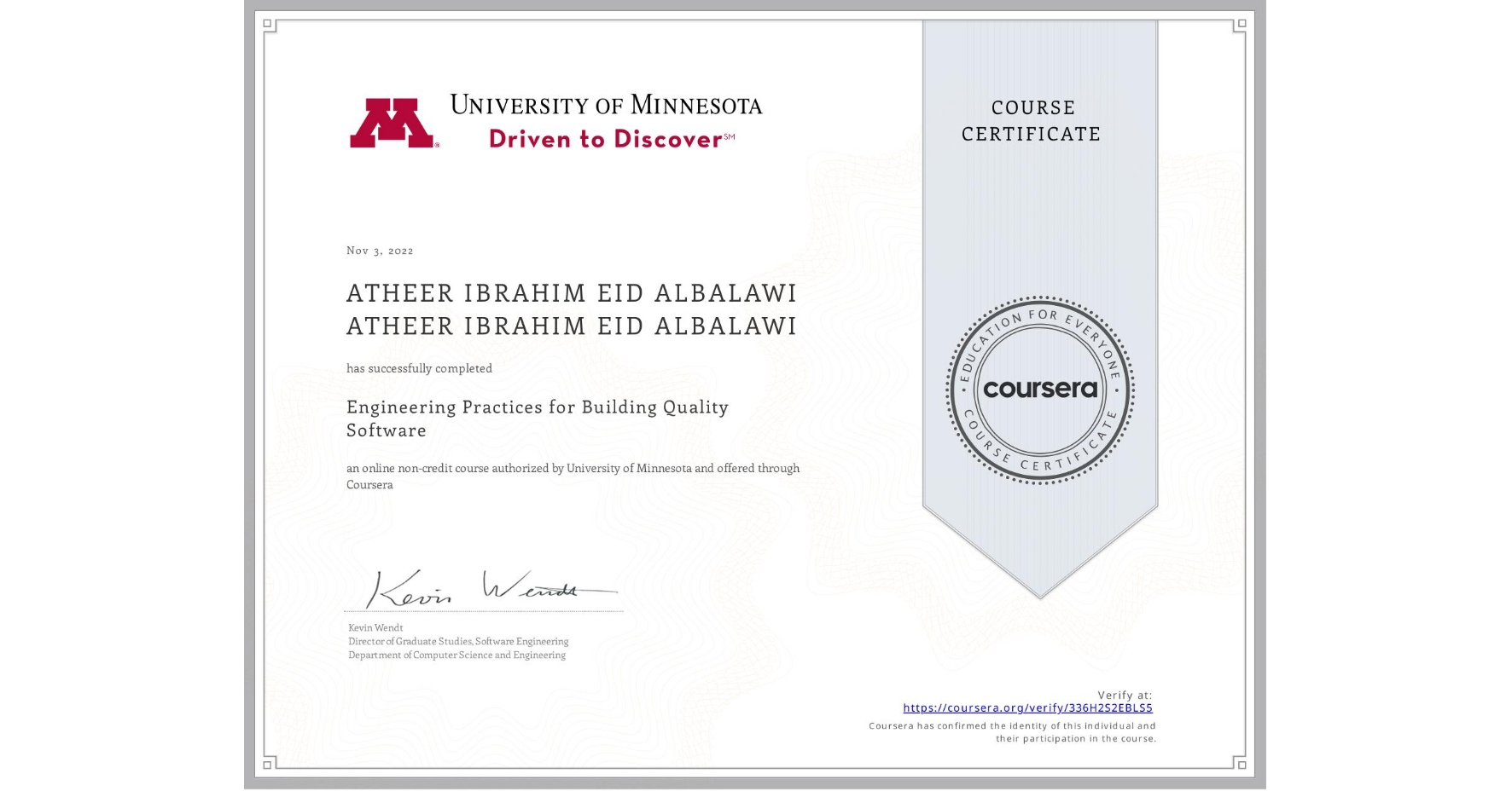 View certificate for ATHEER IBRAHIM EID ALBALAWI ATHEER IBRAHIM EID ALBALAWI, Engineering Practices for Building Quality Software, an online non-credit course authorized by University of Minnesota and offered through Coursera