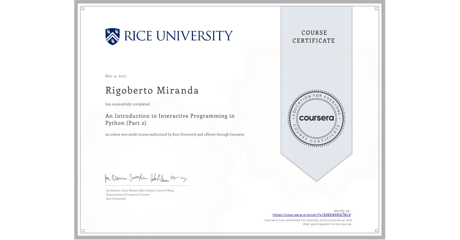 View certificate for Rigoberto Miranda, An Introduction to Interactive Programming in Python (Part 2), an online non-credit course authorized by Rice University and offered through Coursera