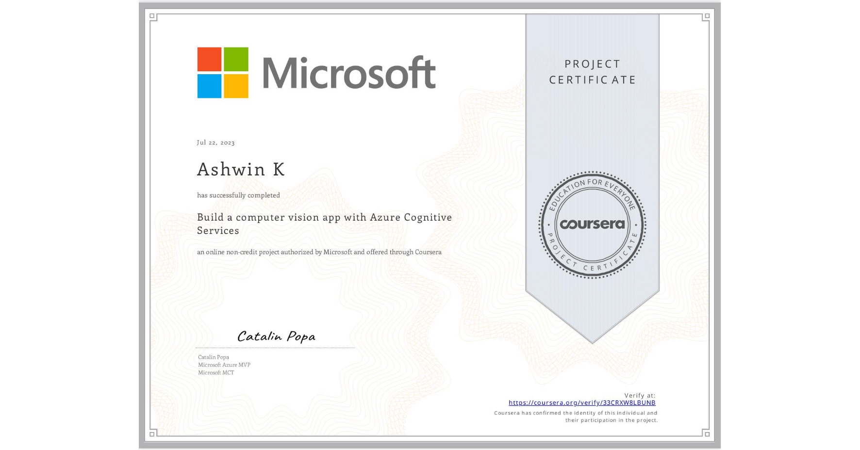 View certificate for Ashwin K, Build a computer vision app with Azure Cognitive Services, an online non-credit course authorized by Microsoft and offered through Coursera