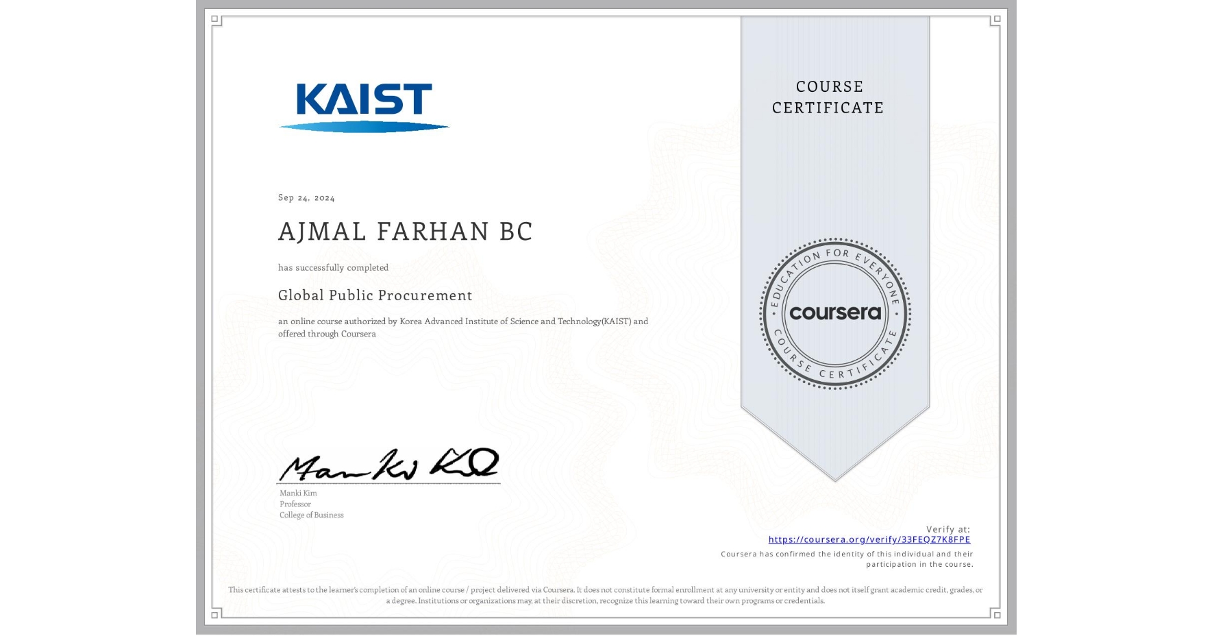 View certificate for AJMAL FARHAN BC, Global Public Procurement, an online non-credit course authorized by Korea Advanced Institute of Science and Technology(KAIST) and offered through Coursera