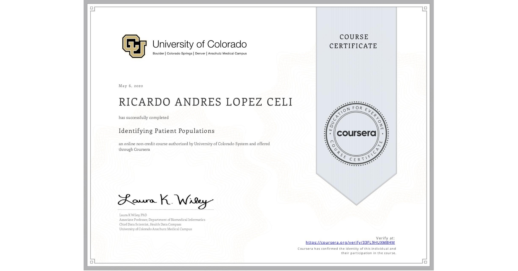 View certificate for RICARDO ANDRES  LOPEZ CELI, Identifying Patient Populations, an online non-credit course authorized by University of Colorado System and offered through Coursera