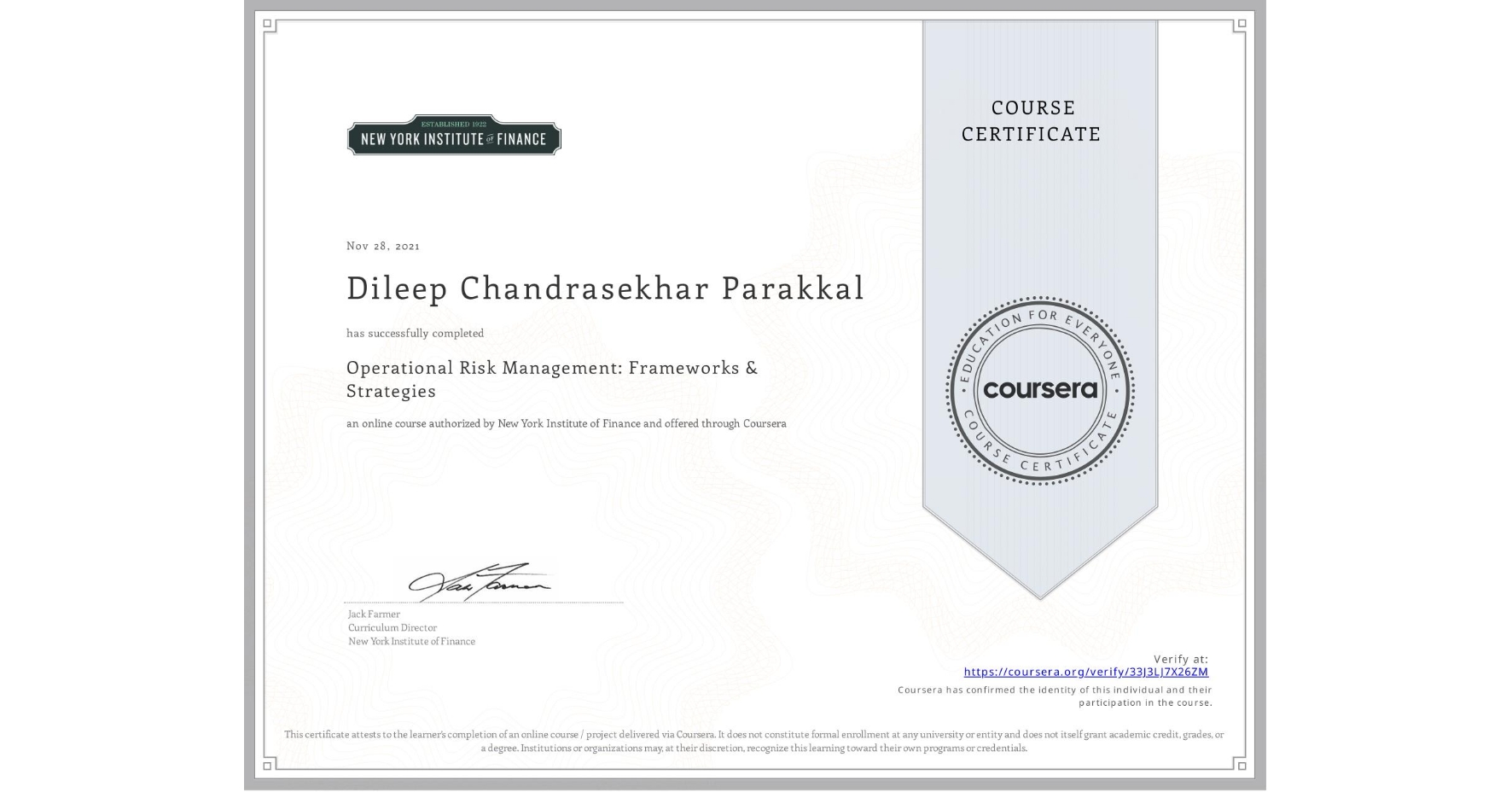 View certificate for Dileep Chandrasekhar Parakkal, Operational Risk Management: Frameworks & Strategies, an online non-credit course authorized by New York Institute of Finance and offered through Coursera