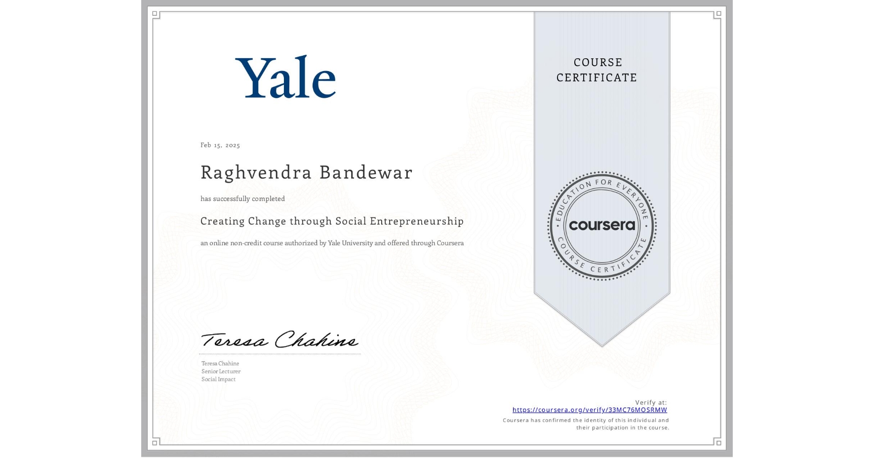 View certificate for Raghvendra Bandewar, Creating Change through Social Entrepreneurship, an online non-credit course authorized by Yale University and offered through Coursera