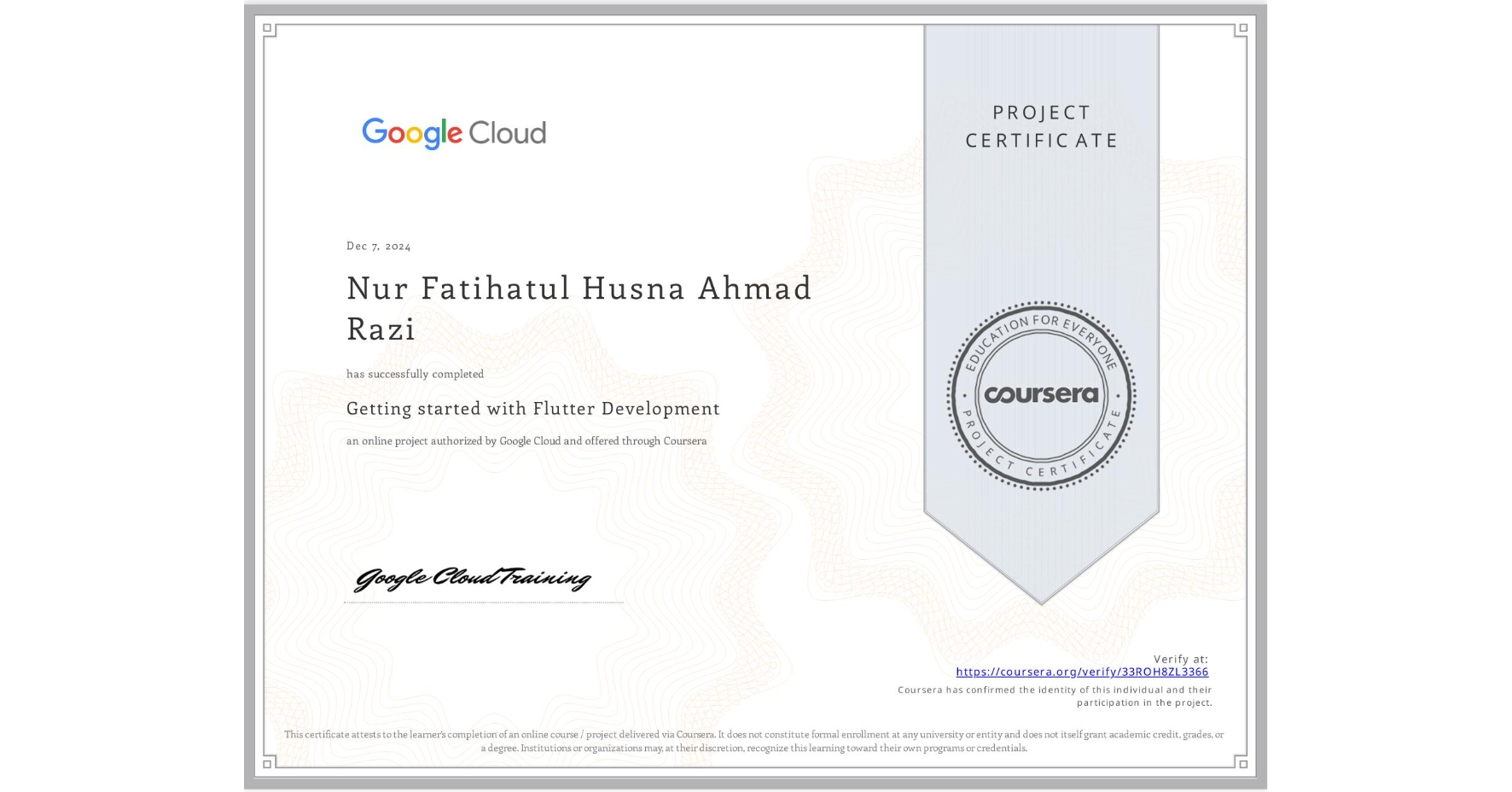 View certificate for Nur Fatihatul Husna Ahmad Razi, Getting started with Flutter Development, an online non-credit course authorized by Google Cloud and offered through Coursera