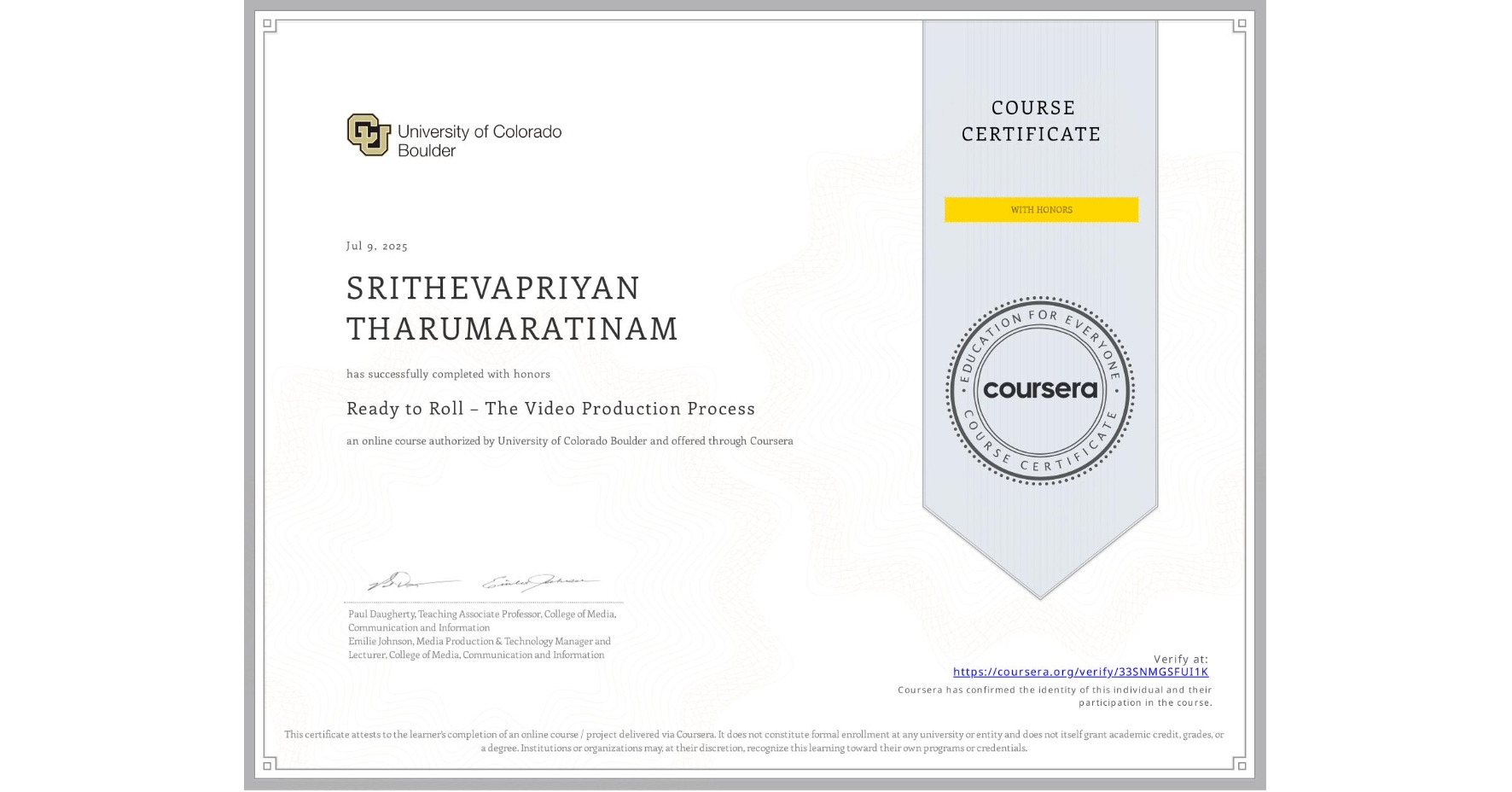 View certificate for SRITHEVAPRIYAN THARUMARATINAM, Ready to Roll – The Video Production Process, an online non-credit course authorized by University of Colorado Boulder and offered through Coursera