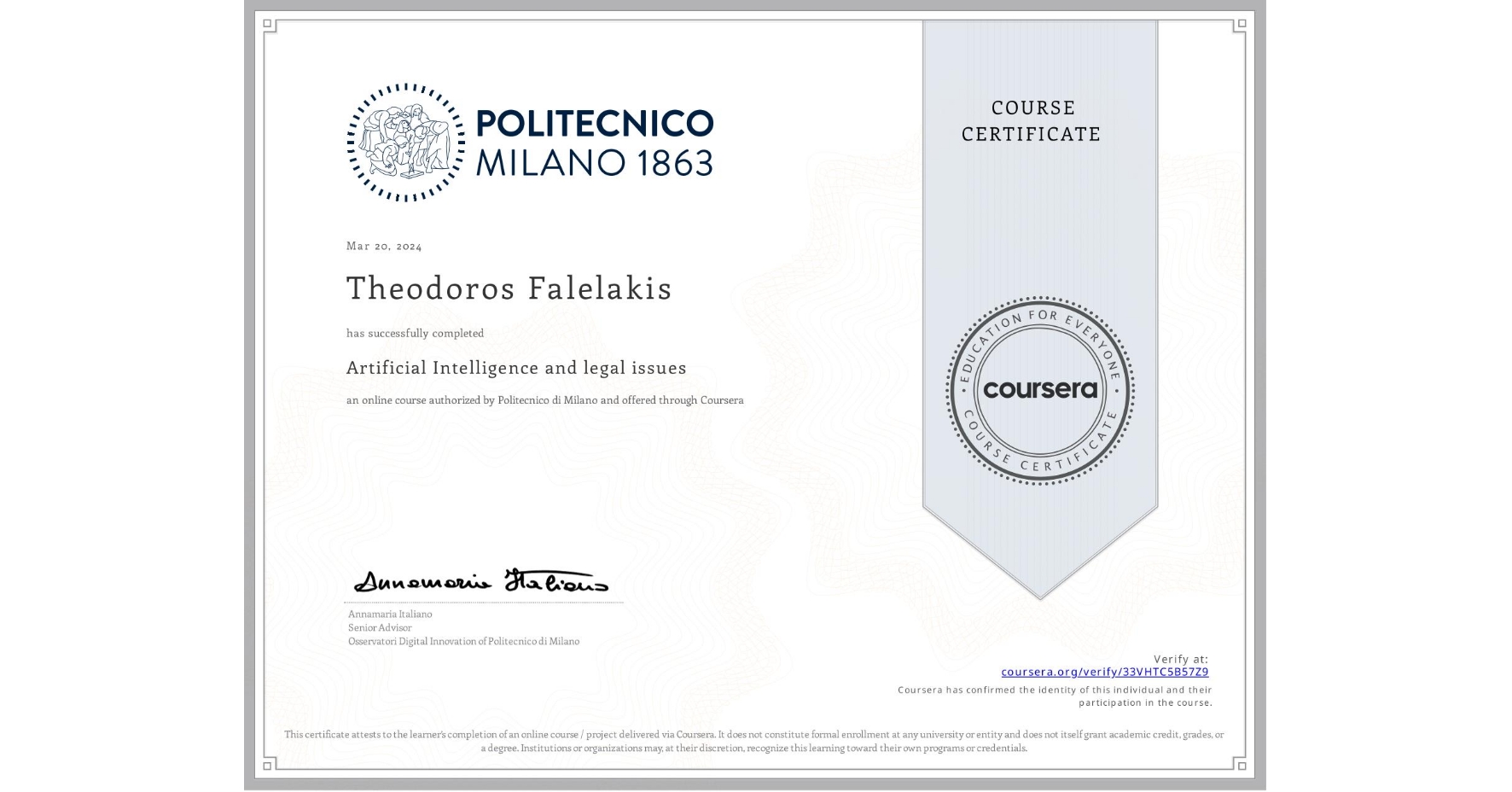 View certificate for Theodoros Falelakis, Artificial Intelligence and legal issues, an online non-credit course authorized by Politecnico di Milano and offered through Coursera