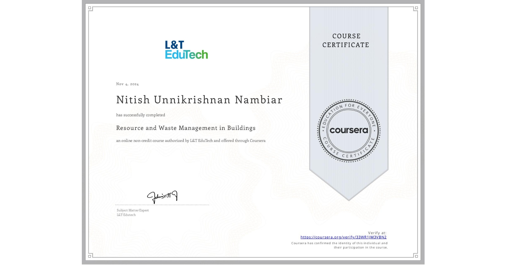 View certificate for Nitish Unnikrishnan Nambiar, Resource and Waste Management in Buildings, an online non-credit course authorized by L&T EduTech and offered through Coursera