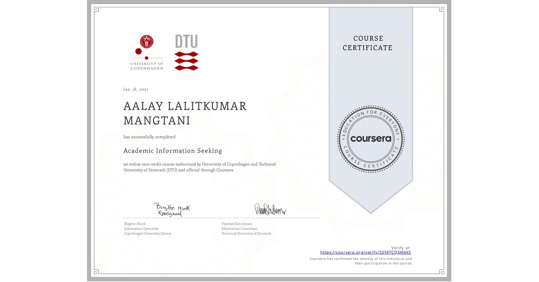 View certificate for AALAY LALITKUMAR MANGTANI, Academic Information Seeking, an online non-credit course authorized by University of Copenhagen & Technical University of Denmark (DTU) and offered through Coursera