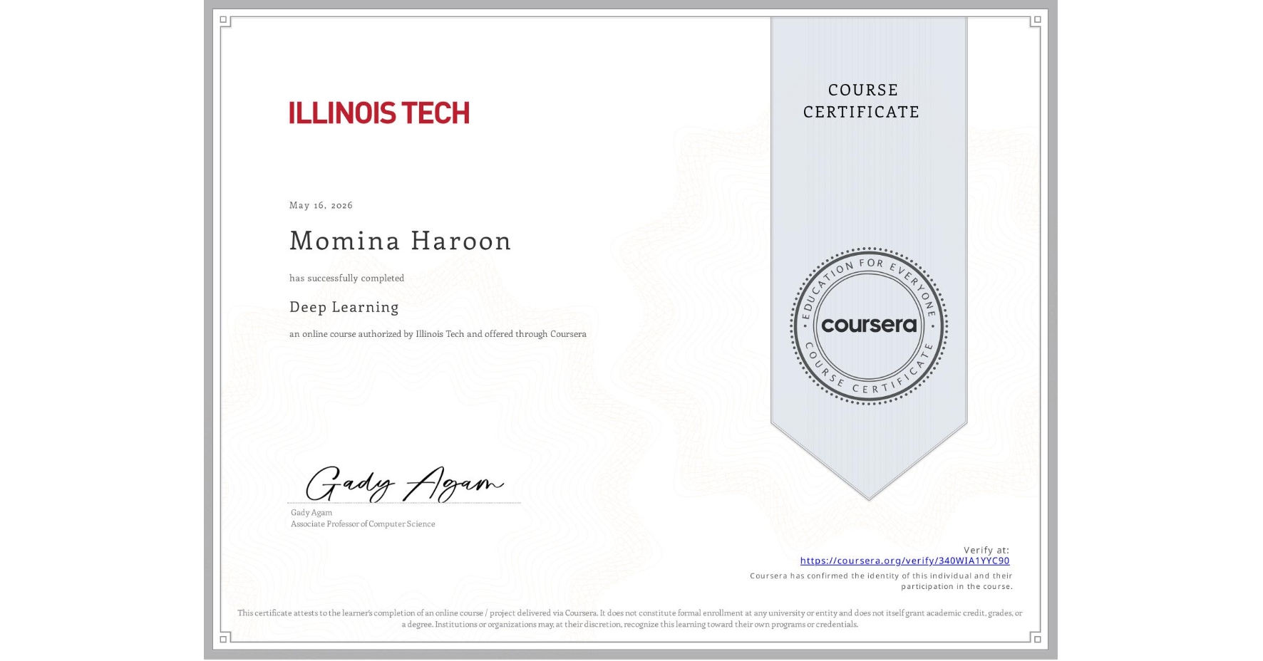 View certificate for Momina Haroon            , Deep Learning, an online non-credit course authorized by Illinois Tech and offered through Coursera