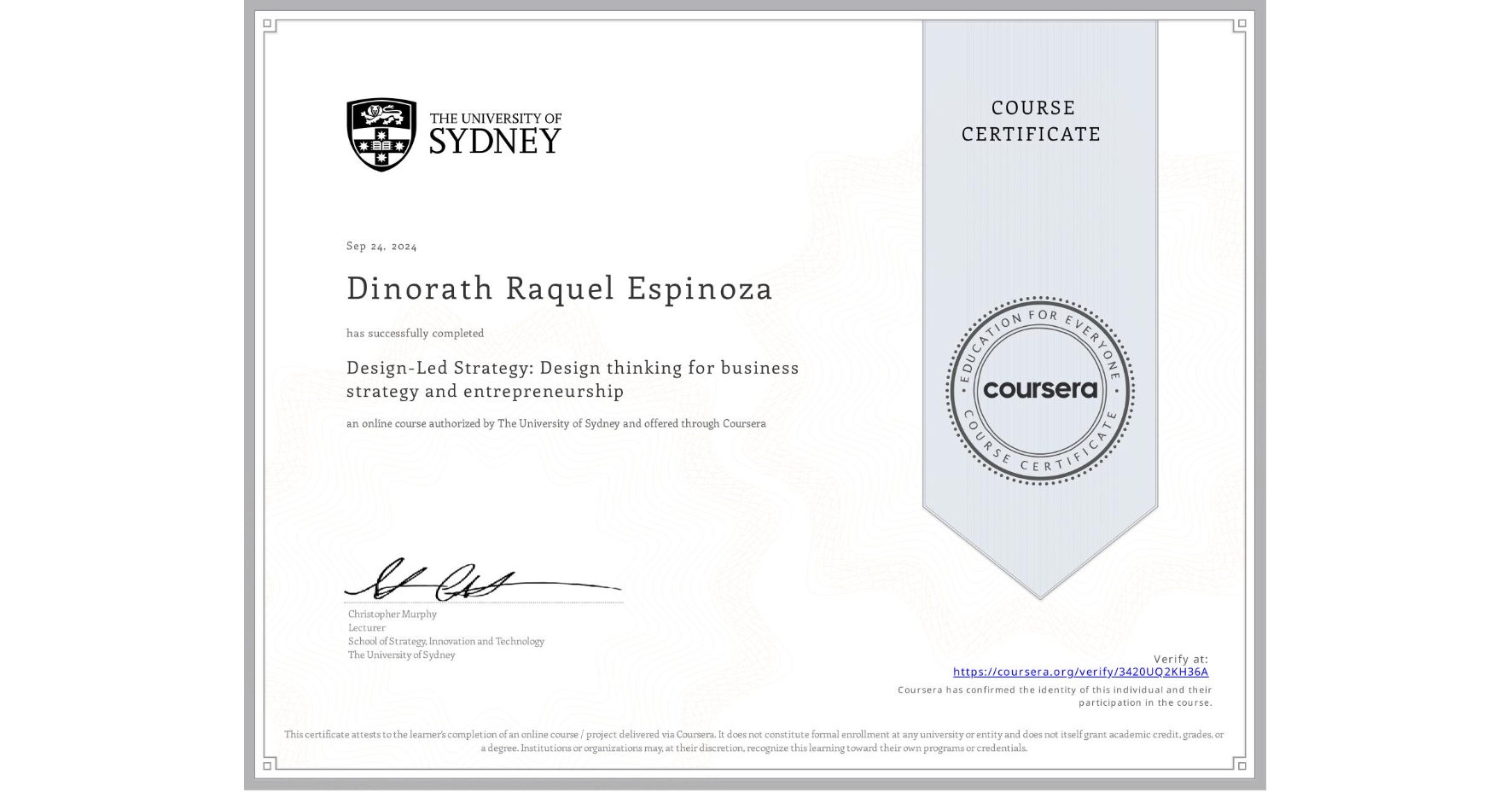 View certificate for Dinorath Raquel Espinoza, Design-Led Strategy: Design thinking for business strategy and entrepreneurship, an online non-credit course authorized by The University of Sydney and offered through Coursera