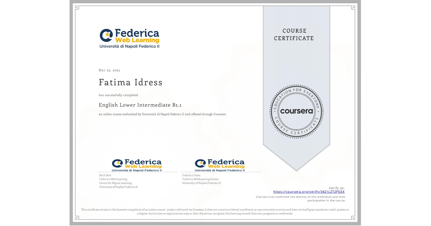 View certificate for Fatima Idress, English Lower Intermediate B1.1, an online non-credit course authorized by Università di Napoli Federico II and offered through Coursera
