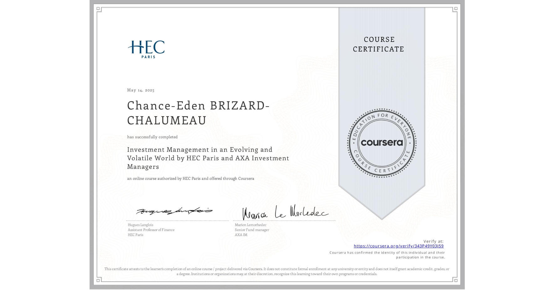 View certificate for Chance-Eden BRIZARD-CHALUMEAU, Investment Management in an Evolving and Volatile World by HEC Paris and AXA Investment Managers, an online non-credit course authorized by HEC Paris and offered through Coursera