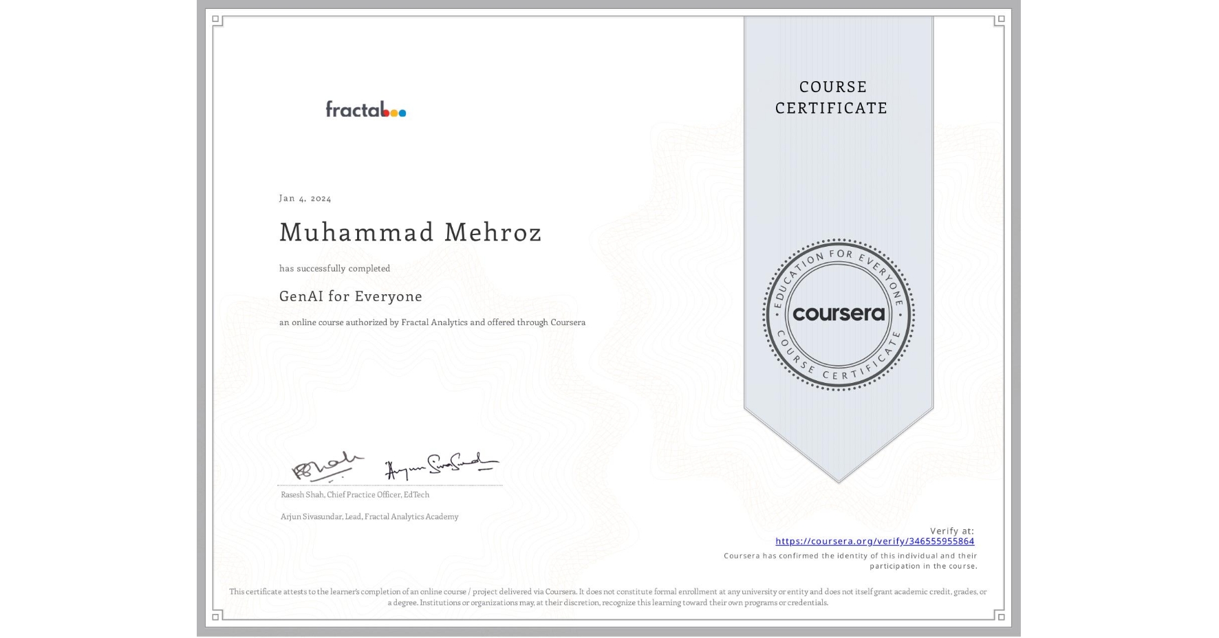 View certificate for Muhammad Mehroz, GenAI for Everyone, an online non-credit course authorized by Fractal Analytics and offered through Coursera