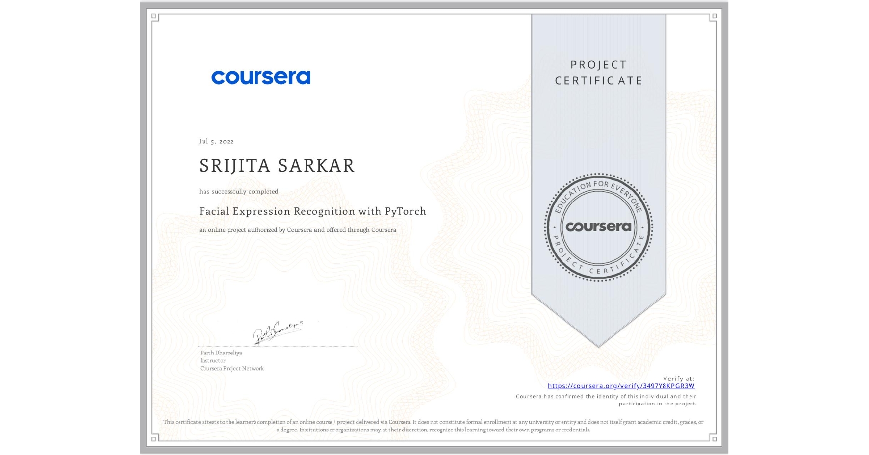 View certificate for SRIJITA SARKAR, Facial Expression Recognition with PyTorch , an online non-credit course authorized by Coursera and offered through Coursera