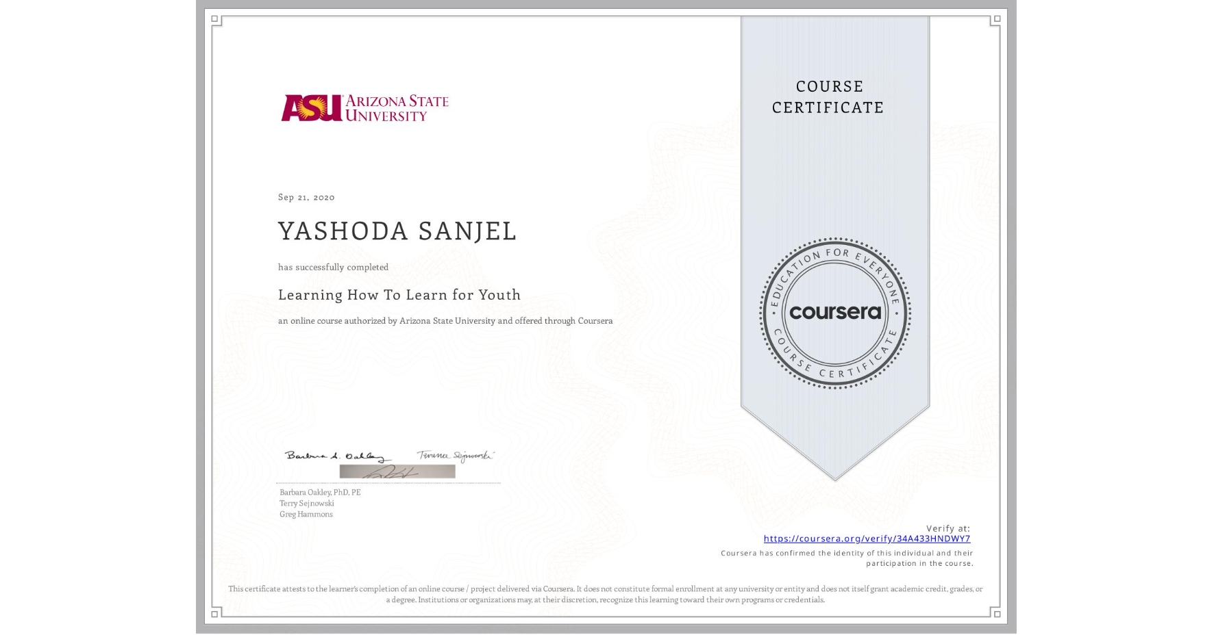 View certificate for YASHODA SANJEL, Learning How To Learn for Youth, an online non-credit course authorized by Arizona State University and offered through Coursera