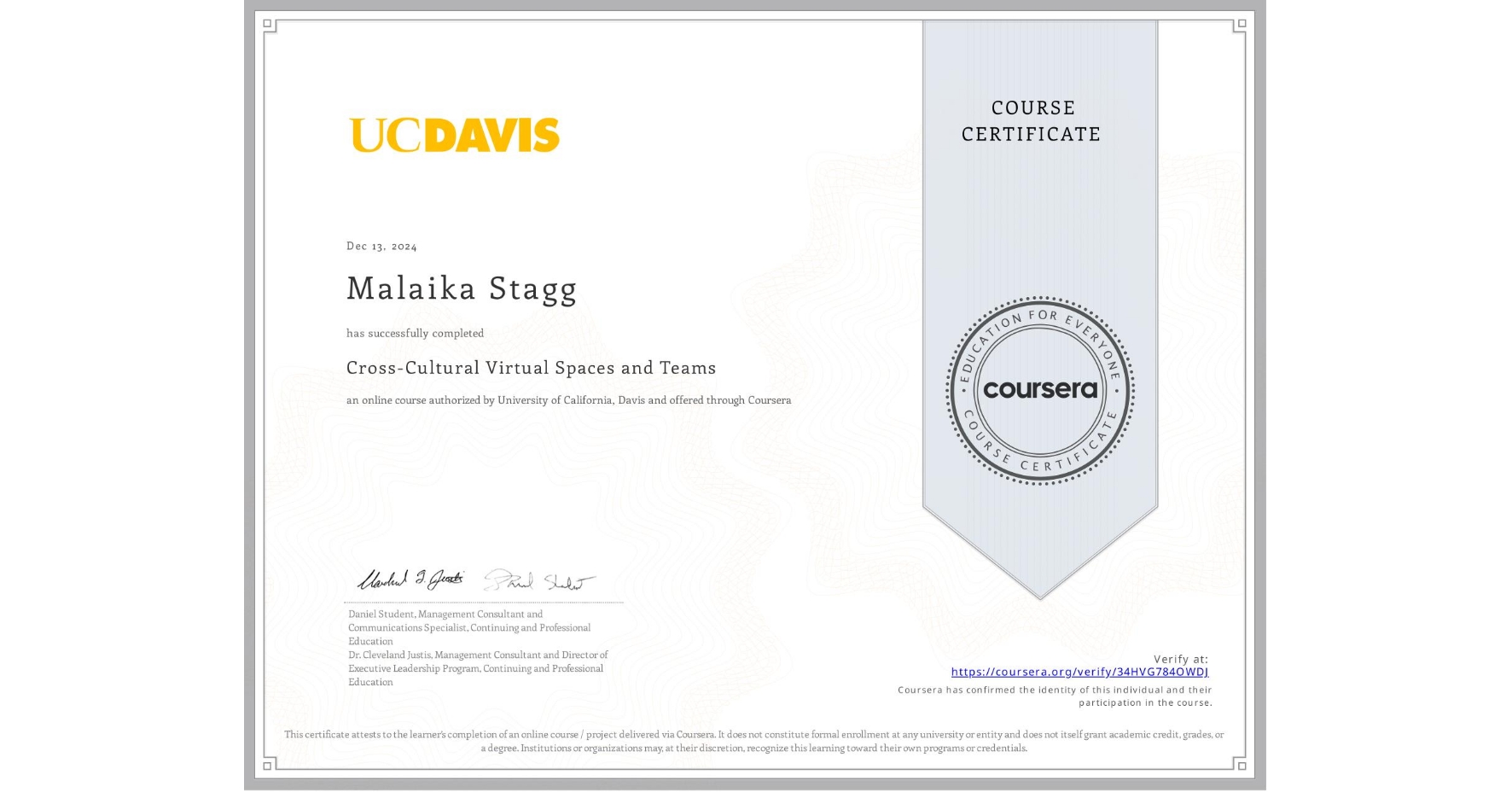 View certificate for Malaika Stagg, Cross-Cultural Virtual Spaces and Teams, an online non-credit course authorized by University of California, Davis and offered through Coursera
