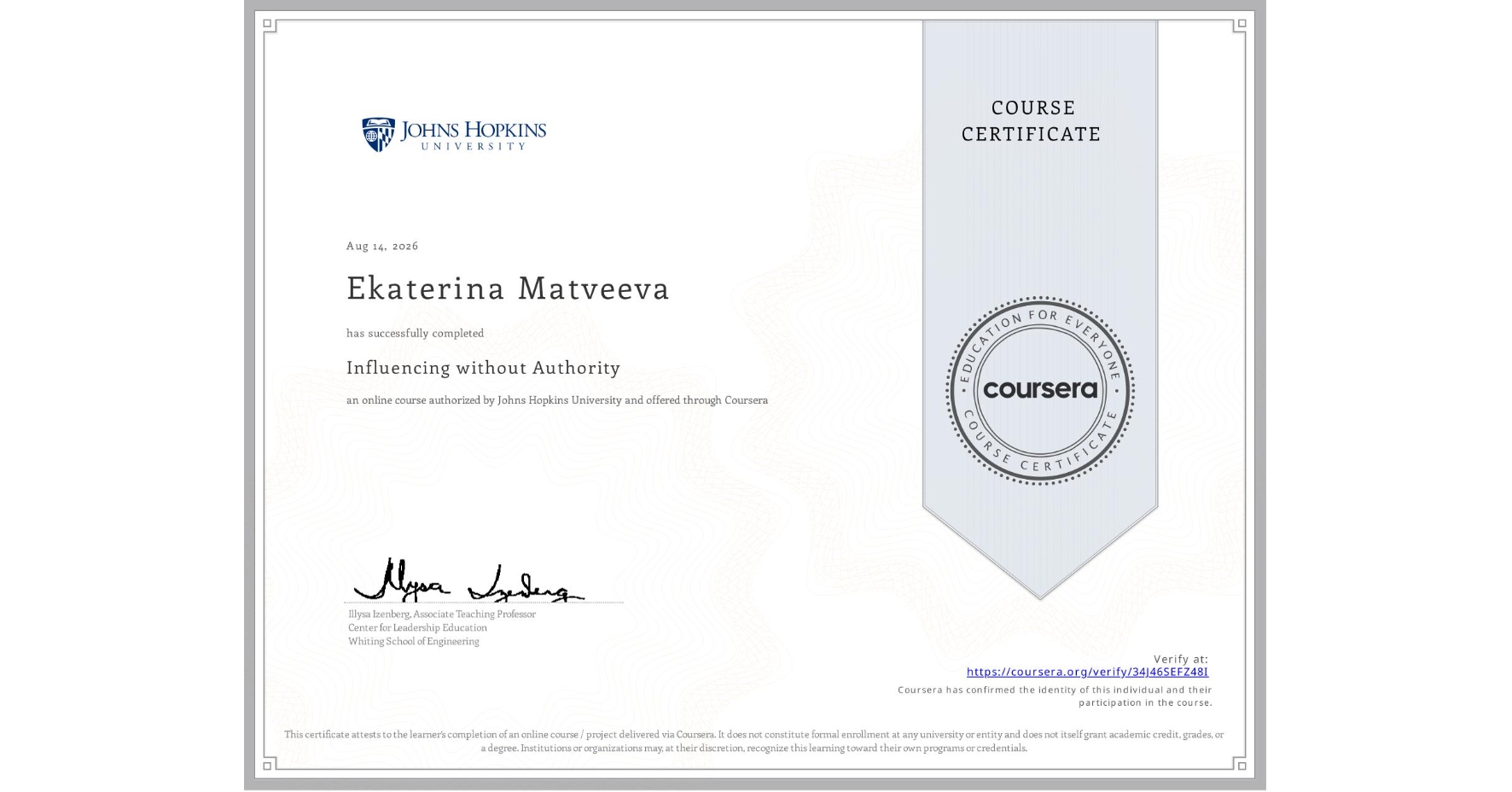 View certificate for Ekaterina Matveeva, Influencing without Authority, an online non-credit course authorized by Johns Hopkins University and offered through Coursera