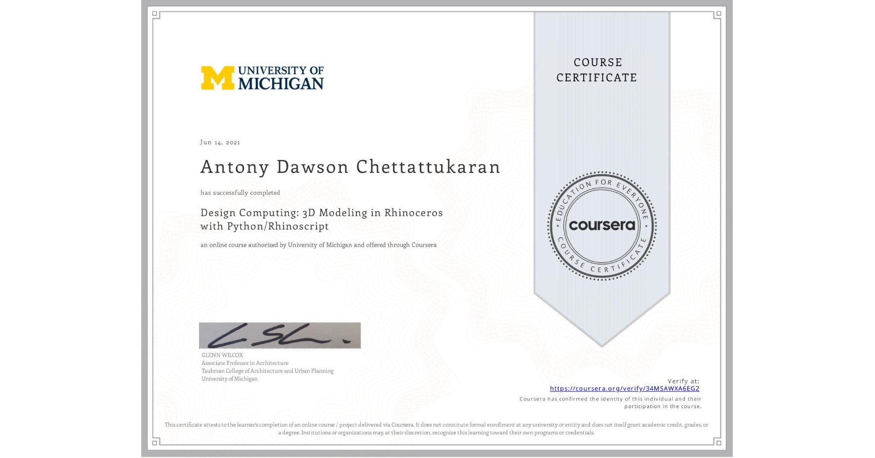 View certificate for Antony Dawson Chettattukaran, Design Computing: 3D Modeling in Rhinoceros with Python/Rhinoscript, an online non-credit course authorized by University of Michigan and offered through Coursera
