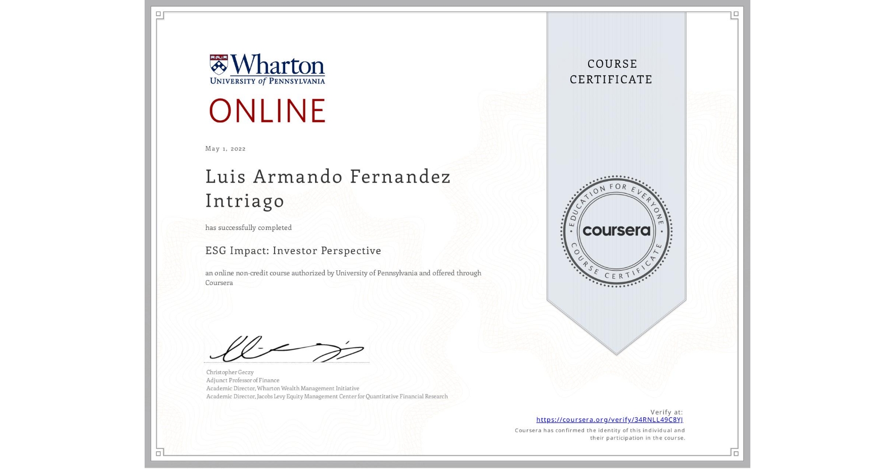 View certificate for Luis Armando Fernandez Intriago, ESG Impact: Investor Perspective, an online non-credit course authorized by University of Pennsylvania and offered through Coursera