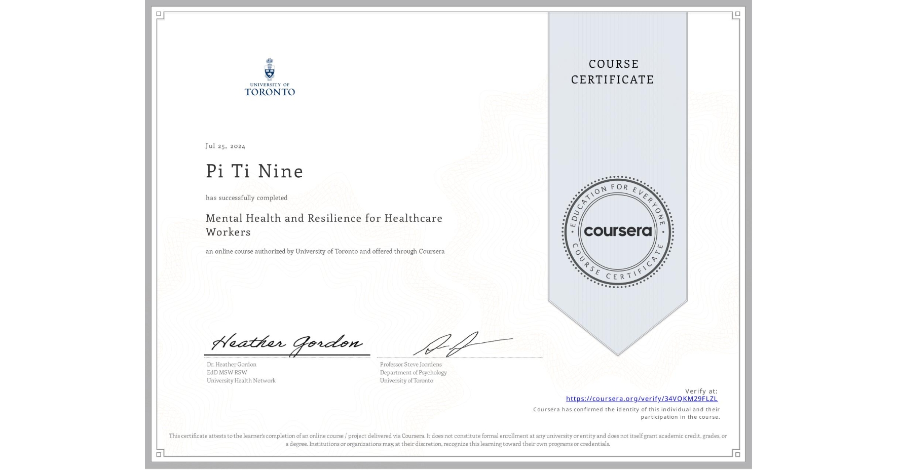 View certificate for Pi Ti Nine, Mental Health and Resilience for Healthcare Workers, an online non-credit course authorized by University of Toronto and offered through Coursera