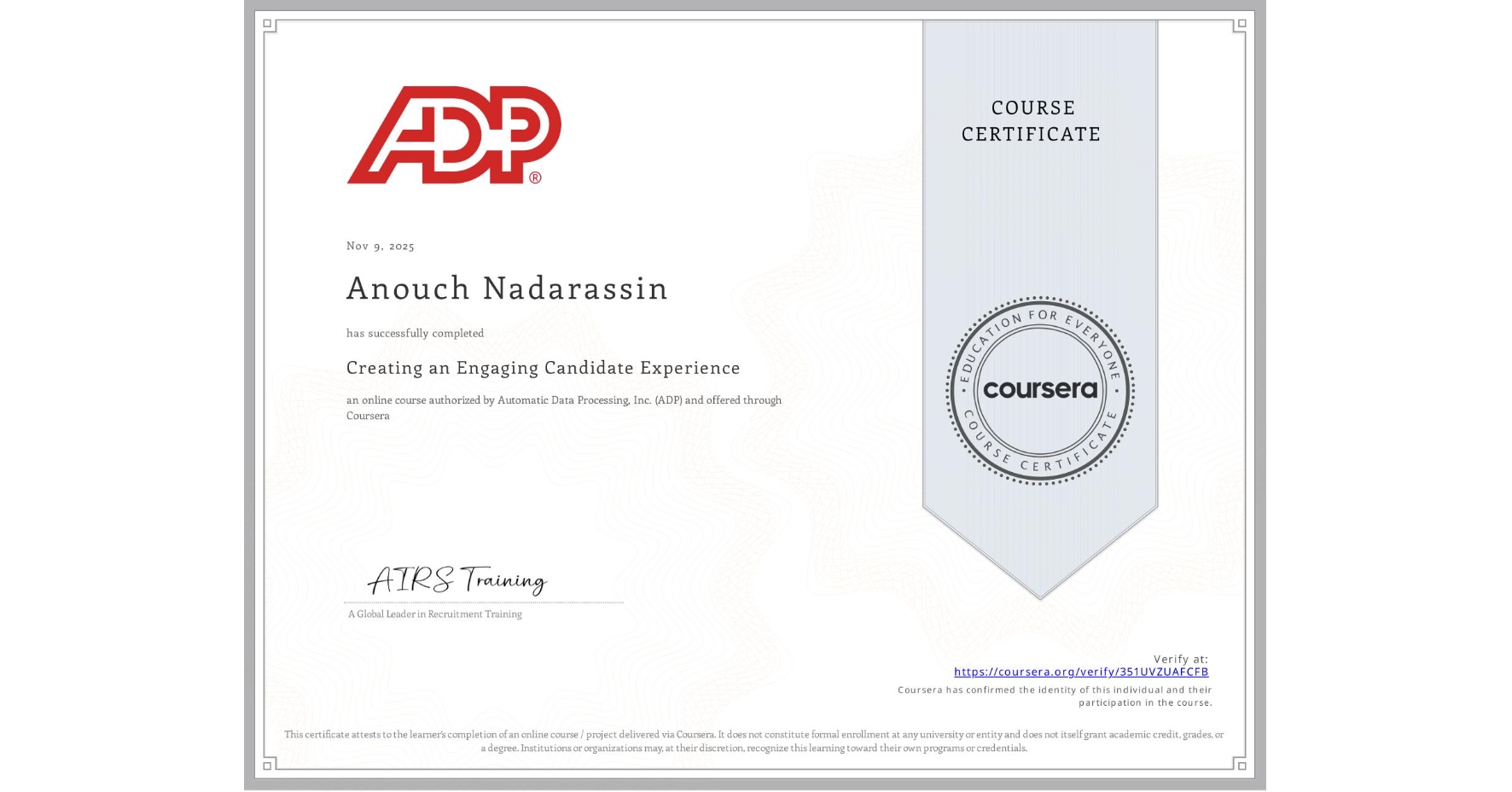 View certificate for Anouch Nadarassin, Creating an Engaging Candidate Experience, an online non-credit course authorized by Automatic Data Processing, Inc. (ADP) and offered through Coursera