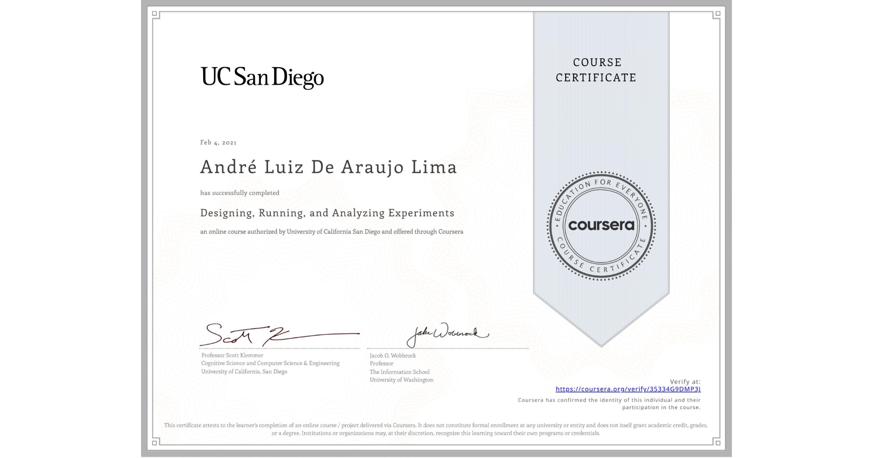 View certificate for André Luiz De Araujo Lima, Designing, Running, and Analyzing Experiments, an online non-credit course authorized by University of California San Diego and offered through Coursera
