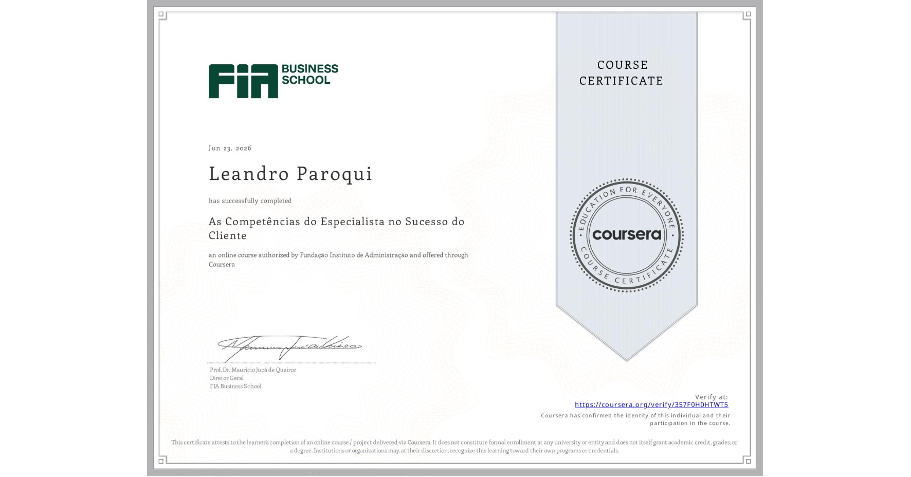 View certificate for Leandro Paroqui, As Competências do Especialista no Sucesso do Cliente, an online non-credit course authorized by Fundação Instituto de Administração and offered through Coursera