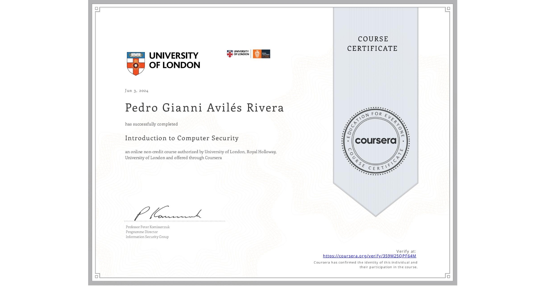 View certificate for Pedro Gianni Avilés Rivera, Introduction to Computer Security, an online non-credit course authorized by University of London & Royal Holloway, University of London and offered through Coursera