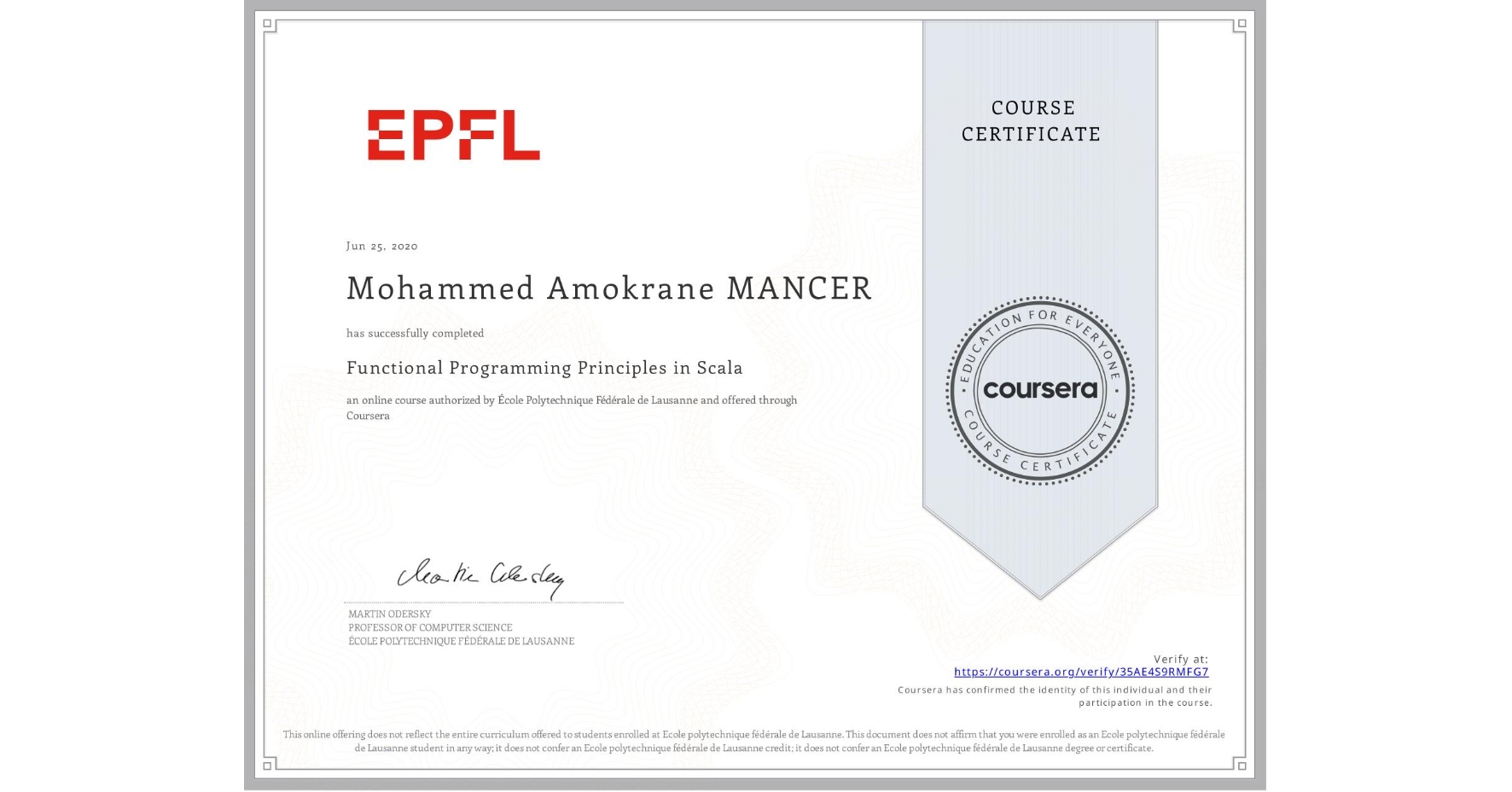 View certificate for Mohammed Amokrane MANCER, Functional Programming Principles in Scala, an online non-credit course authorized by École Polytechnique Fédérale de Lausanne and offered through Coursera