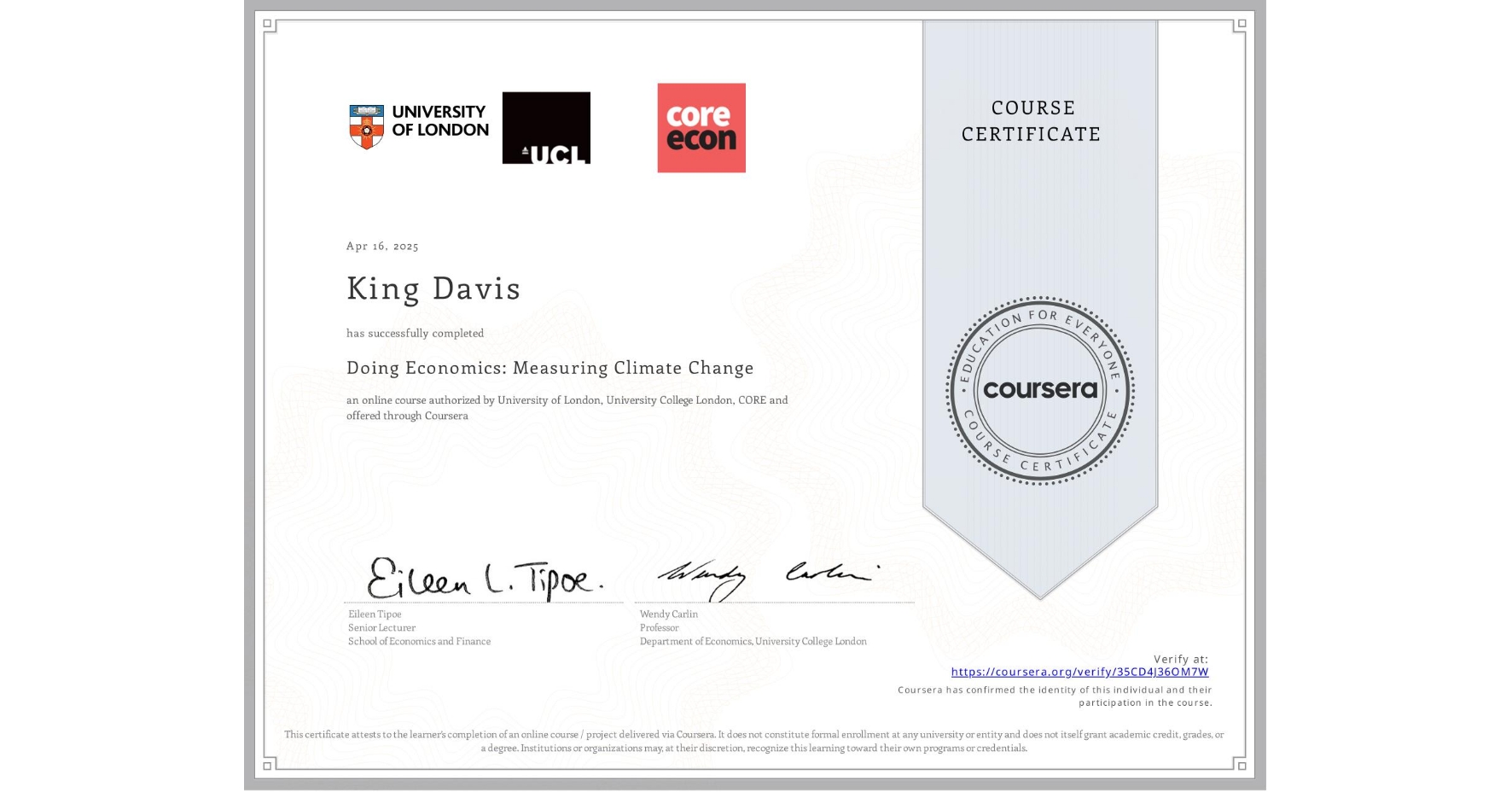 View certificate for King Davis, Doing Economics: Measuring Climate Change, an online non-credit course authorized by University of London, University College London & CORE and offered through Coursera