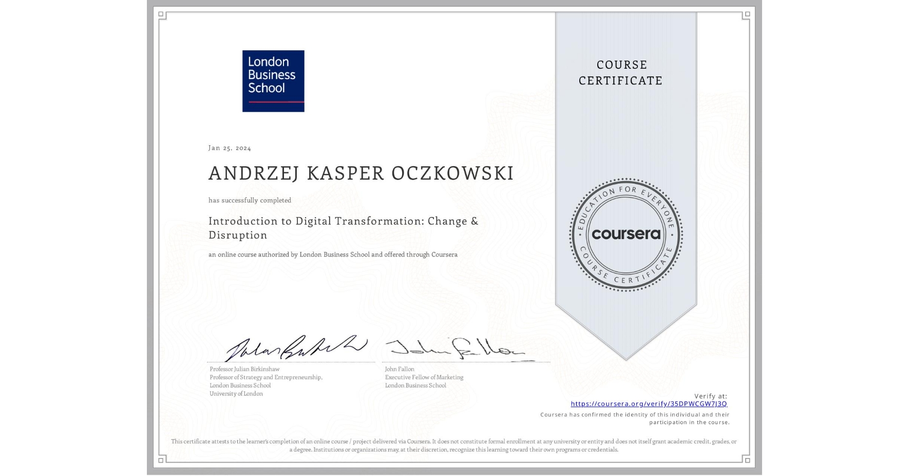 View certificate for ANDRZEJ KASPER OCZKOWSKI, Introduction to Digital Transformation: Change & Disruption, an online non-credit course authorized by London Business School and offered through Coursera