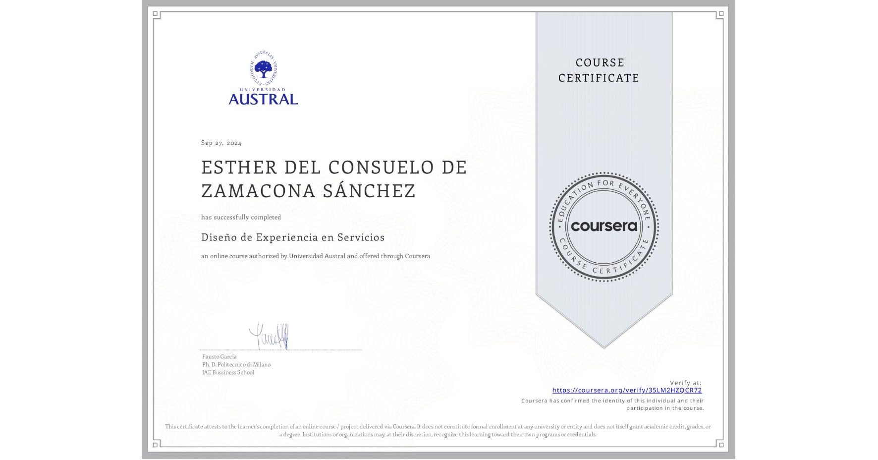 View certificate for ESTHER DEL CONSUELO DE ZAMACONA SÁNCHEZ, Diseño de Experiencia en Servicios, an online non-credit course authorized by Universidad Austral and offered through Coursera