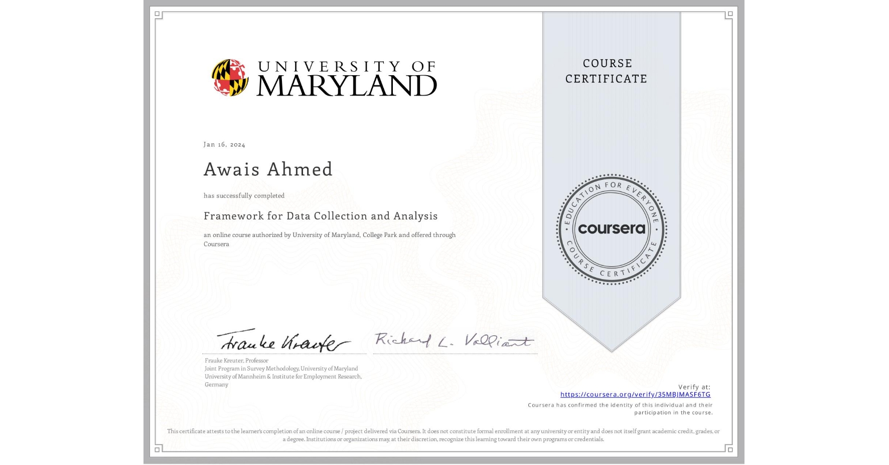 View certificate for Awais Ahmed, Framework for Data Collection and Analysis, an online non-credit course authorized by University of Maryland, College Park and offered through Coursera