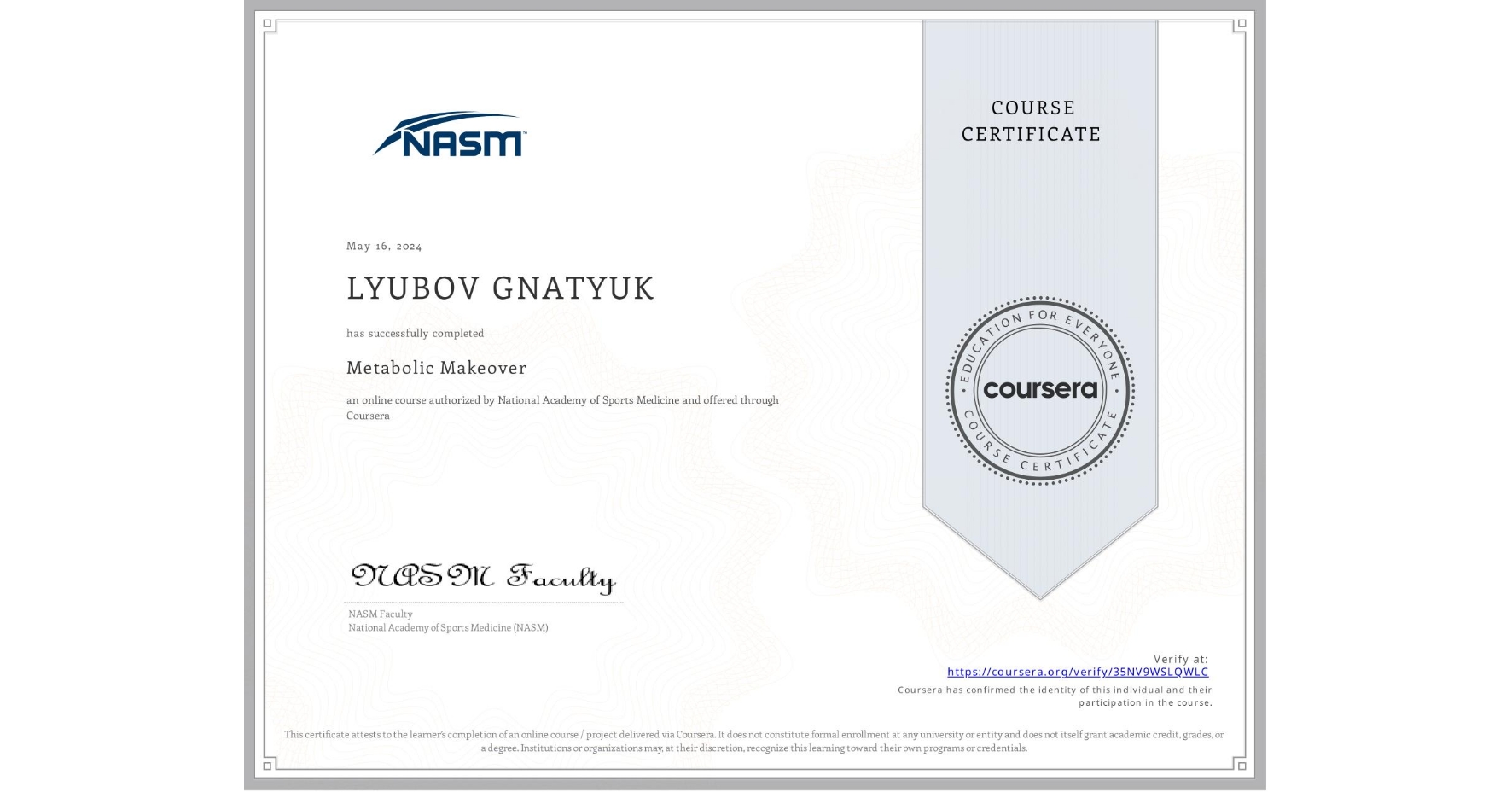 View certificate for LYUBOV GNATYUK, Metabolic Makeover, an online non-credit course authorized by National Academy of Sports Medicine and offered through Coursera