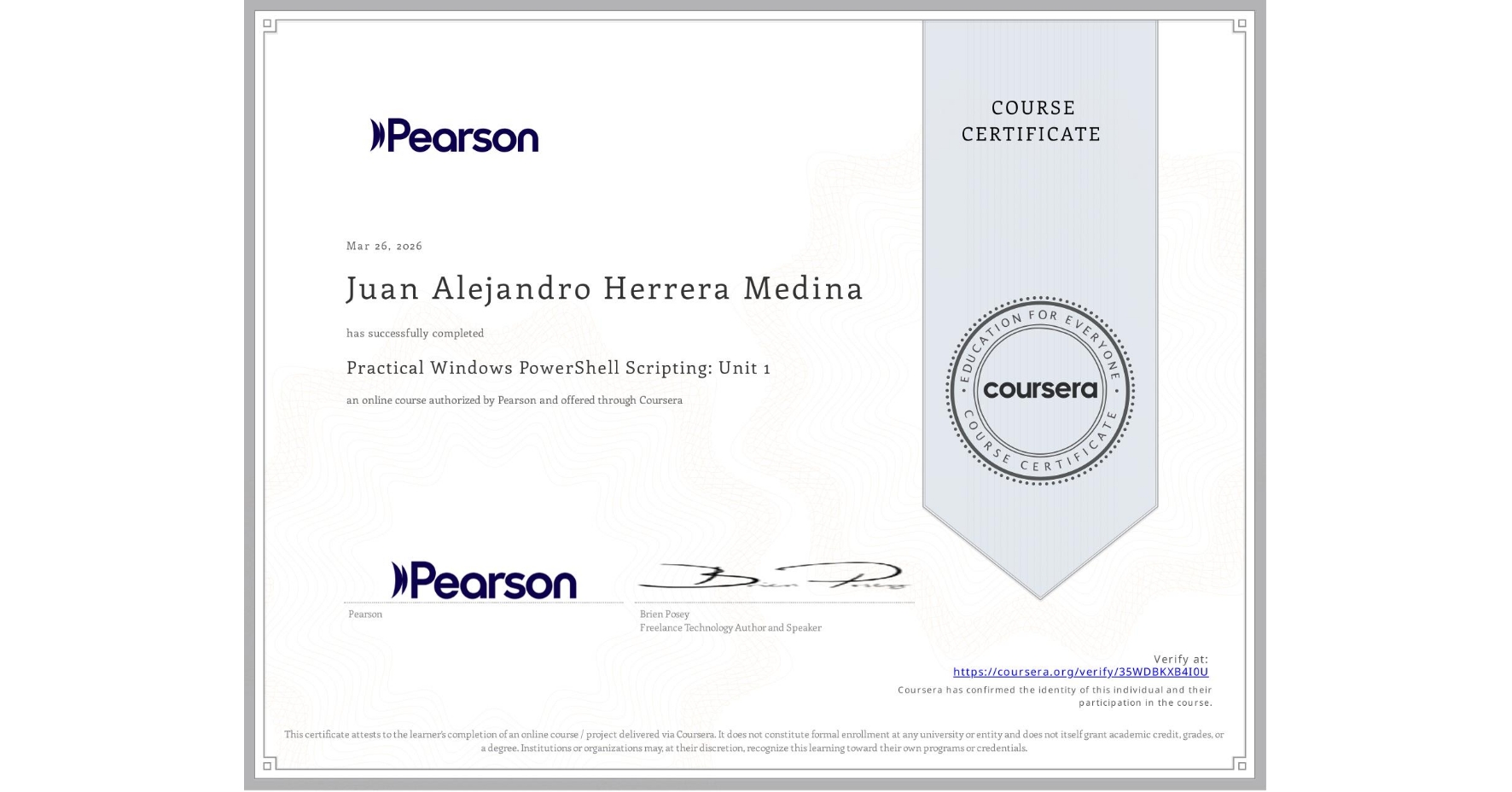 View certificate for Juan Alejandro Herrera Medina, Practical Windows PowerShell Scripting: Unit 1, an online non-credit course authorized by Pearson and offered through Coursera