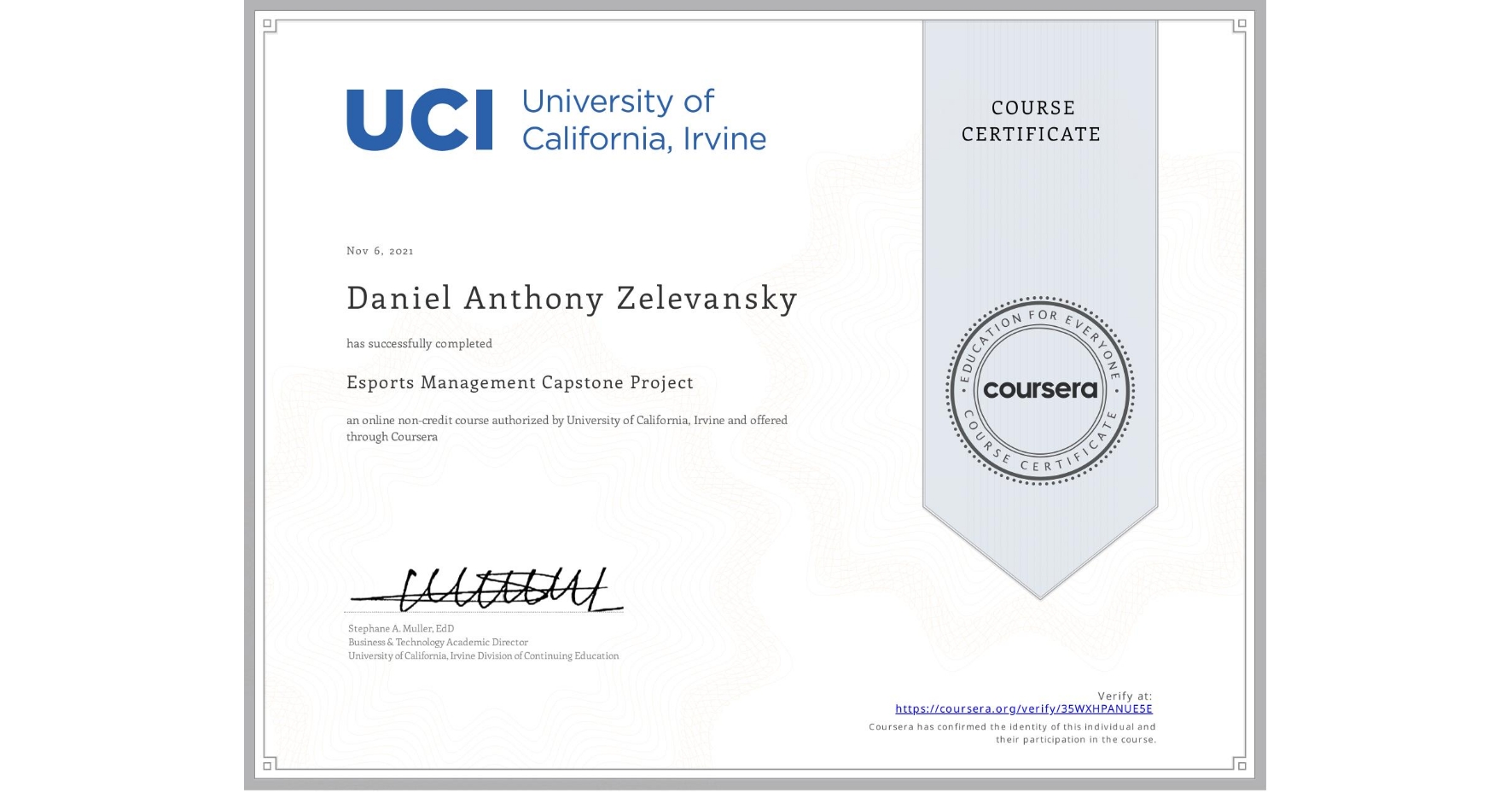 View certificate for Daniel Anthony Zelevansky, Esports Management Capstone Project, an online non-credit course authorized by University of California, Irvine and offered through Coursera