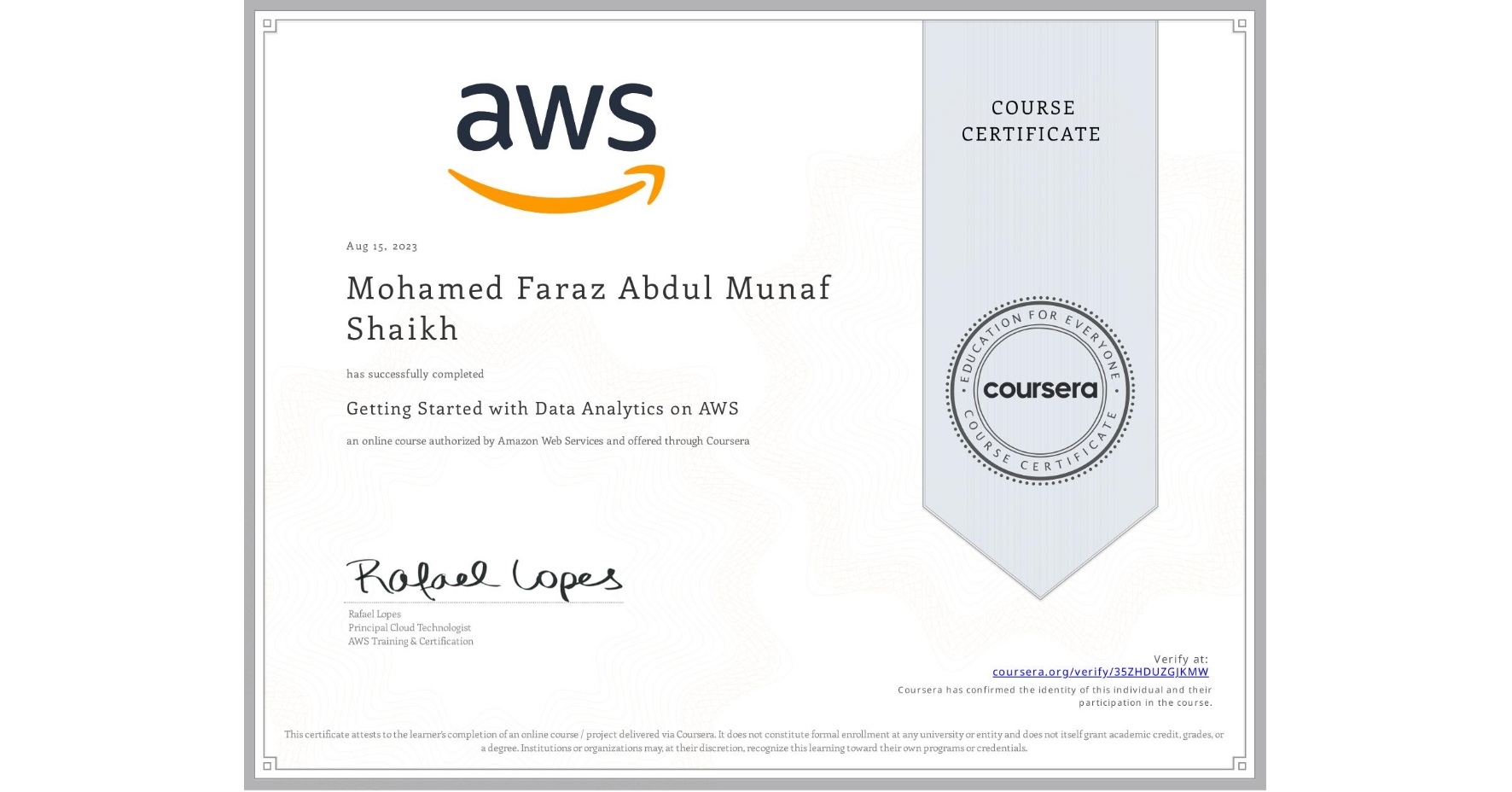 View certificate for Mohamed Faraz Abdul Munaf Shaikh, Getting Started with Data Analytics on AWS, an online non-credit course authorized by Amazon Web Services and offered through Coursera