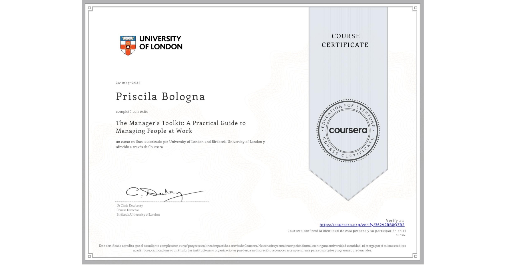 View certificate for Priscila Bologna, The Manager's Toolkit: A Practical Guide to Managing People at Work, an online non-credit course authorized by University of London & Birkbeck, University of London and offered through Coursera