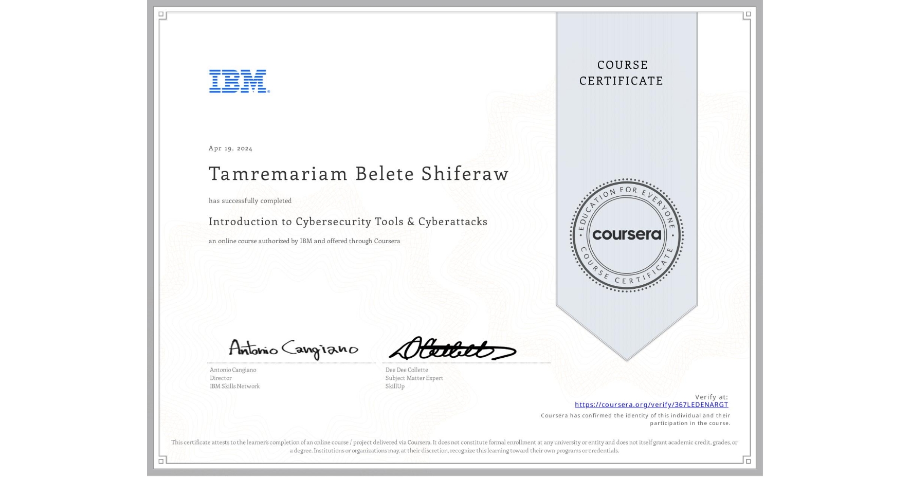 View certificate for Tamremariam Belete Shiferaw, Introduction to Cybersecurity Tools & Cyberattacks, an online non-credit course authorized by IBM and offered through Coursera