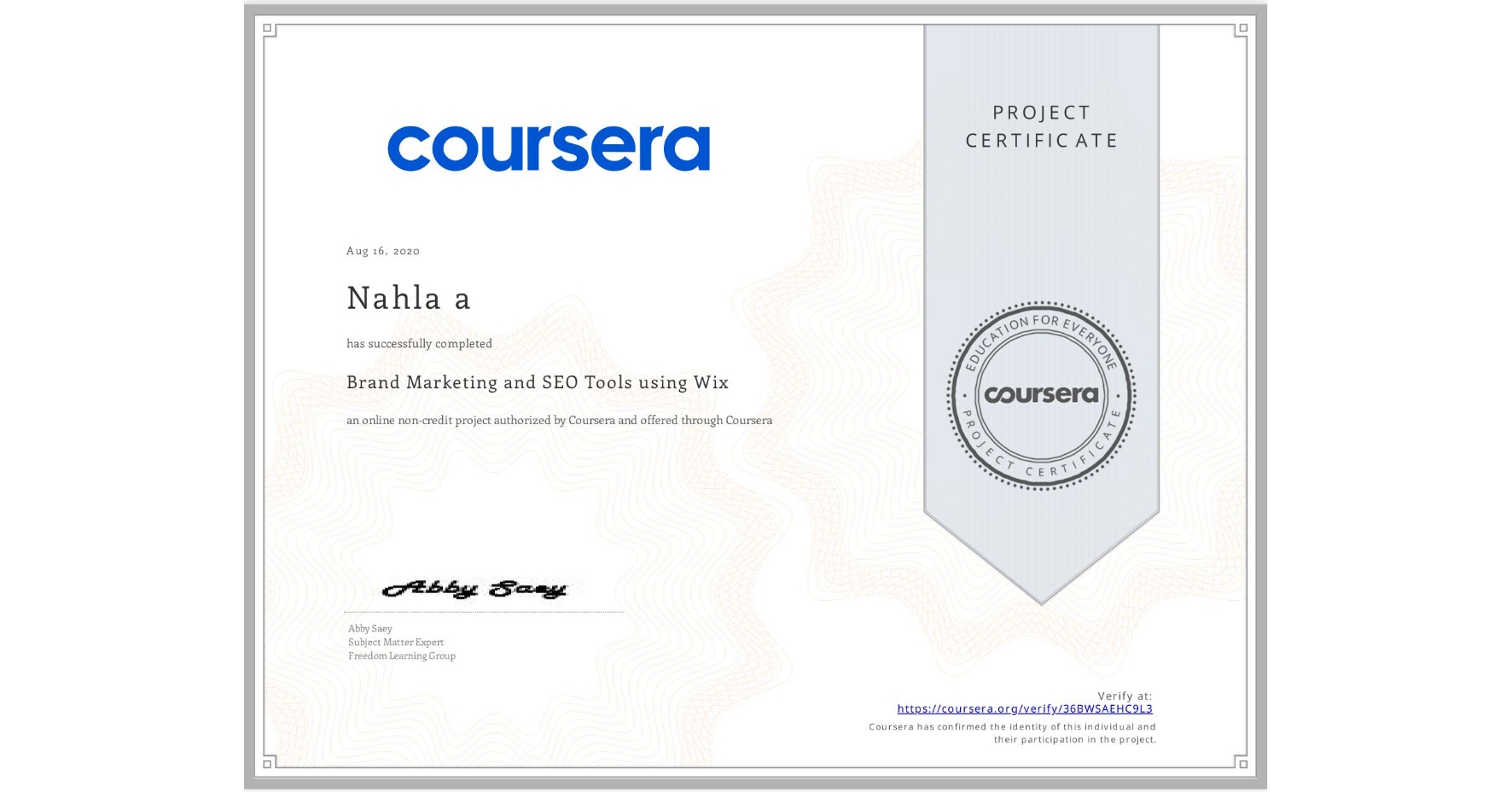 View certificate for Nahla a, Brand Marketing and SEO Tools using Wix, an online non-credit course authorized by Coursera and offered through Coursera